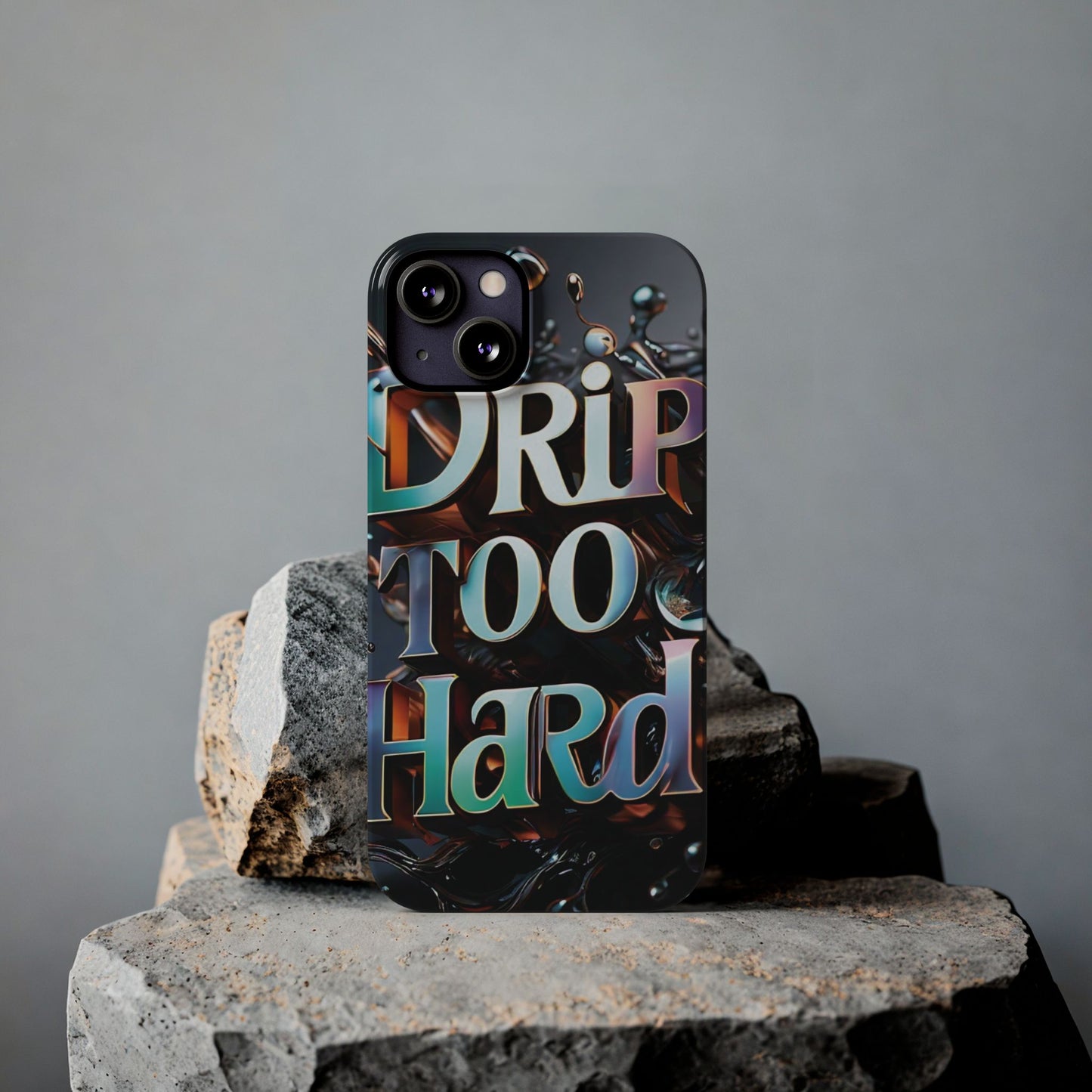 "Drip Too Hard" - Slim Phone Cases - Creatively Designed Shop
