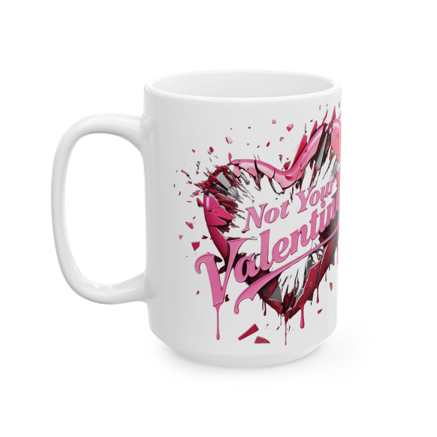 Not Your Valentine - Ceramic Mug (11oz & 15oz) - Creatively Designed Shop