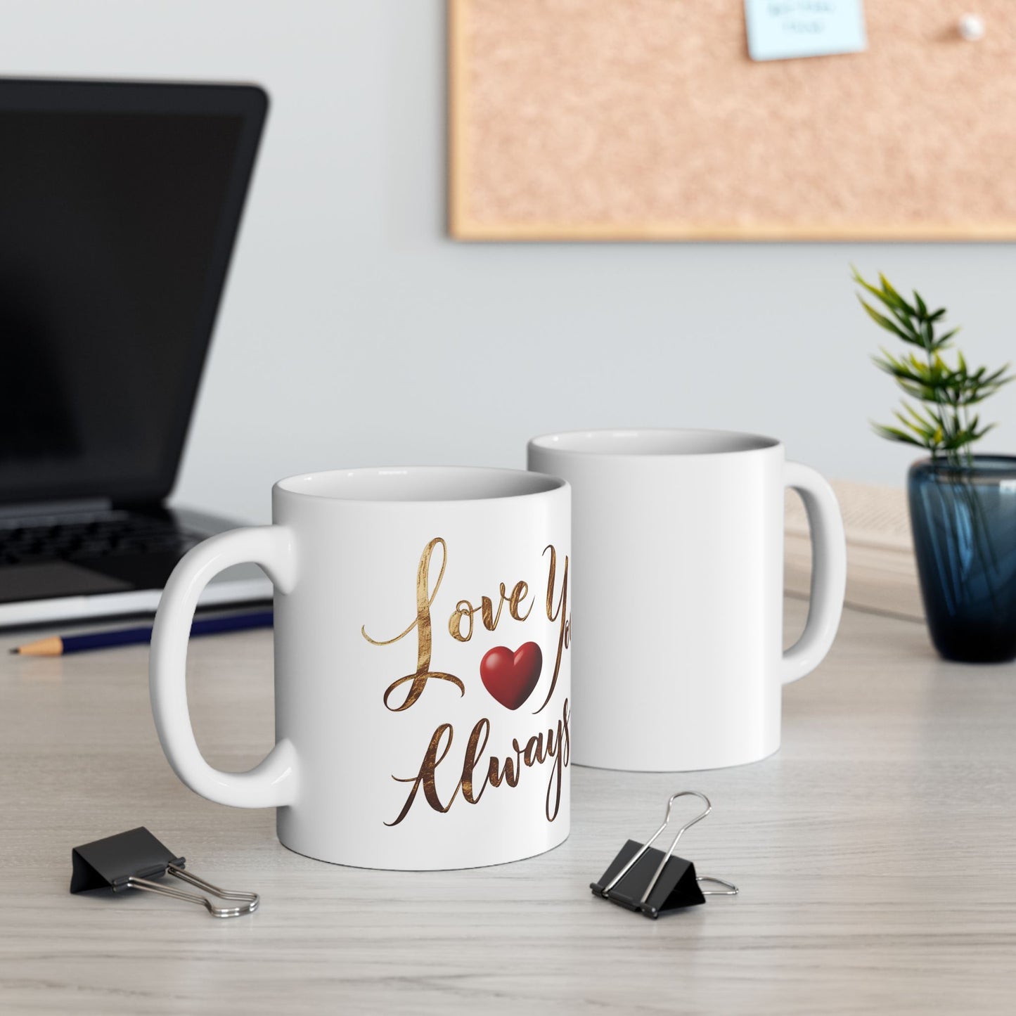 Love You Always - Ceramic Mug (11oz & 15oz) - Creatively Designed Shop
