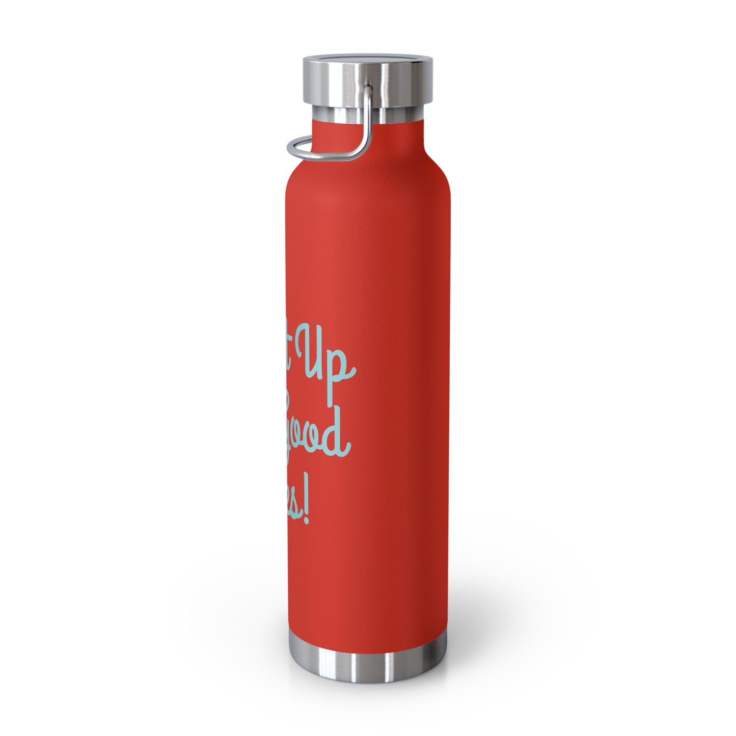 "Fill It Up With Good Vibes!" - Copper Vacuum Insulated Bottle, 22oz - Creatively Designed Shop