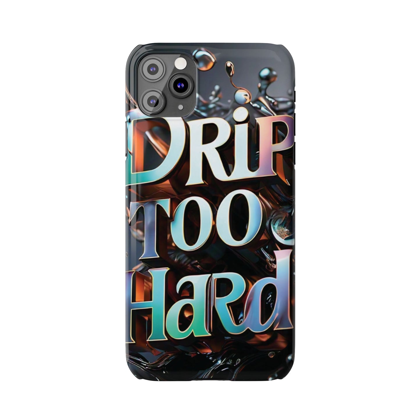 "Drip Too Hard" - Slim Phone Cases - Creatively Designed Shop