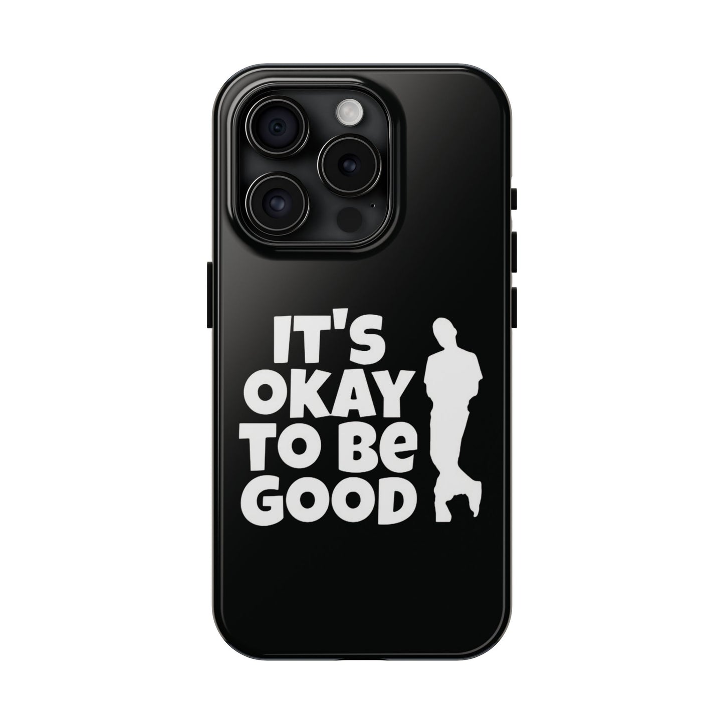 It's Okay To Be Good - Tough Phone Cases