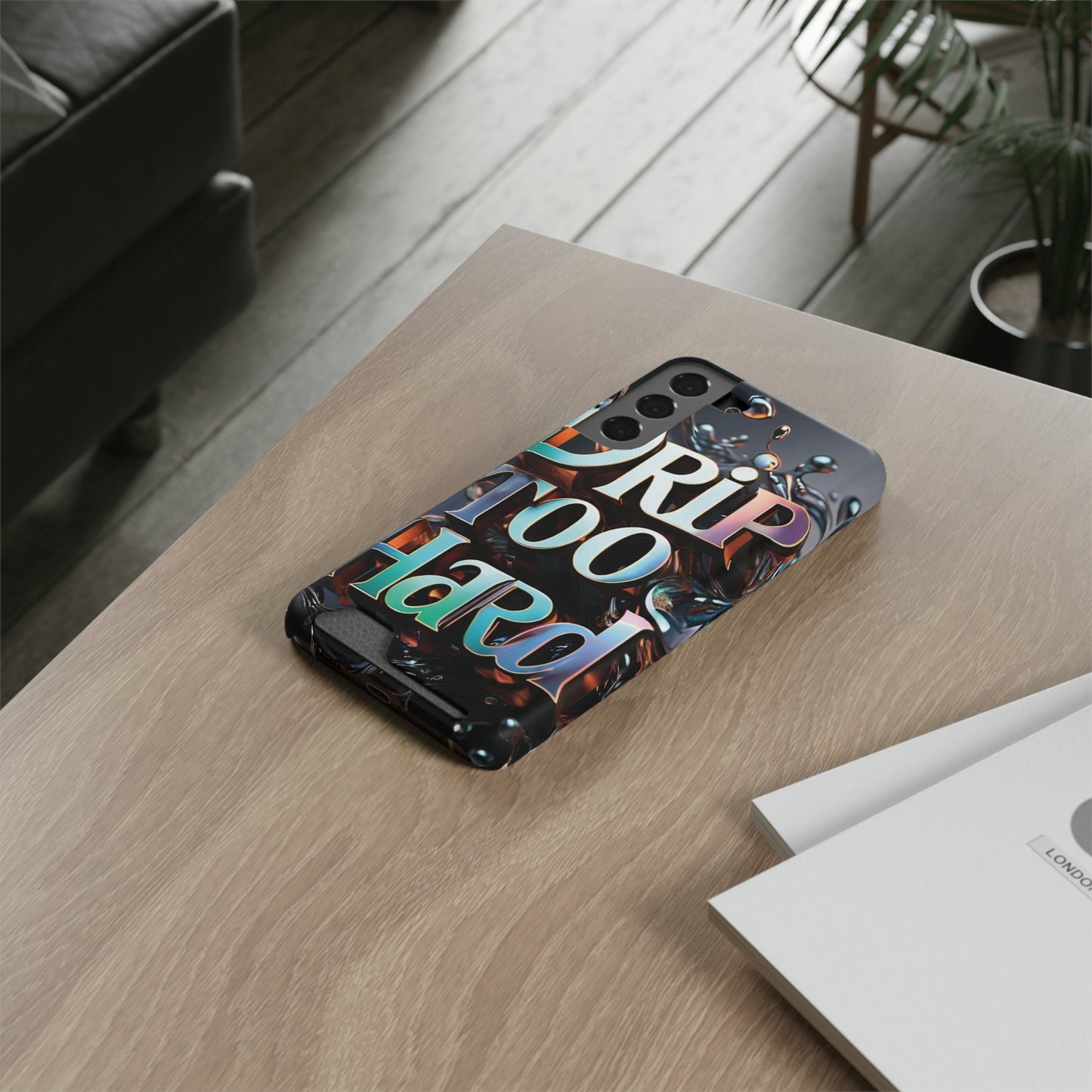 "Drip Too Hard" - Phone Case With Card Holder - Creatively Designed Shop