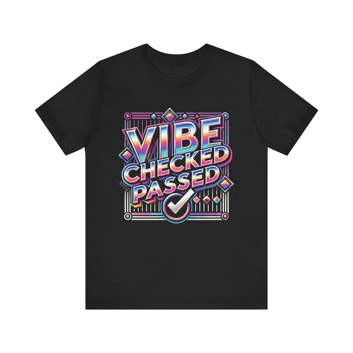 Vibe Checked Passed - Unisex Jersey Short Sleeve Tee