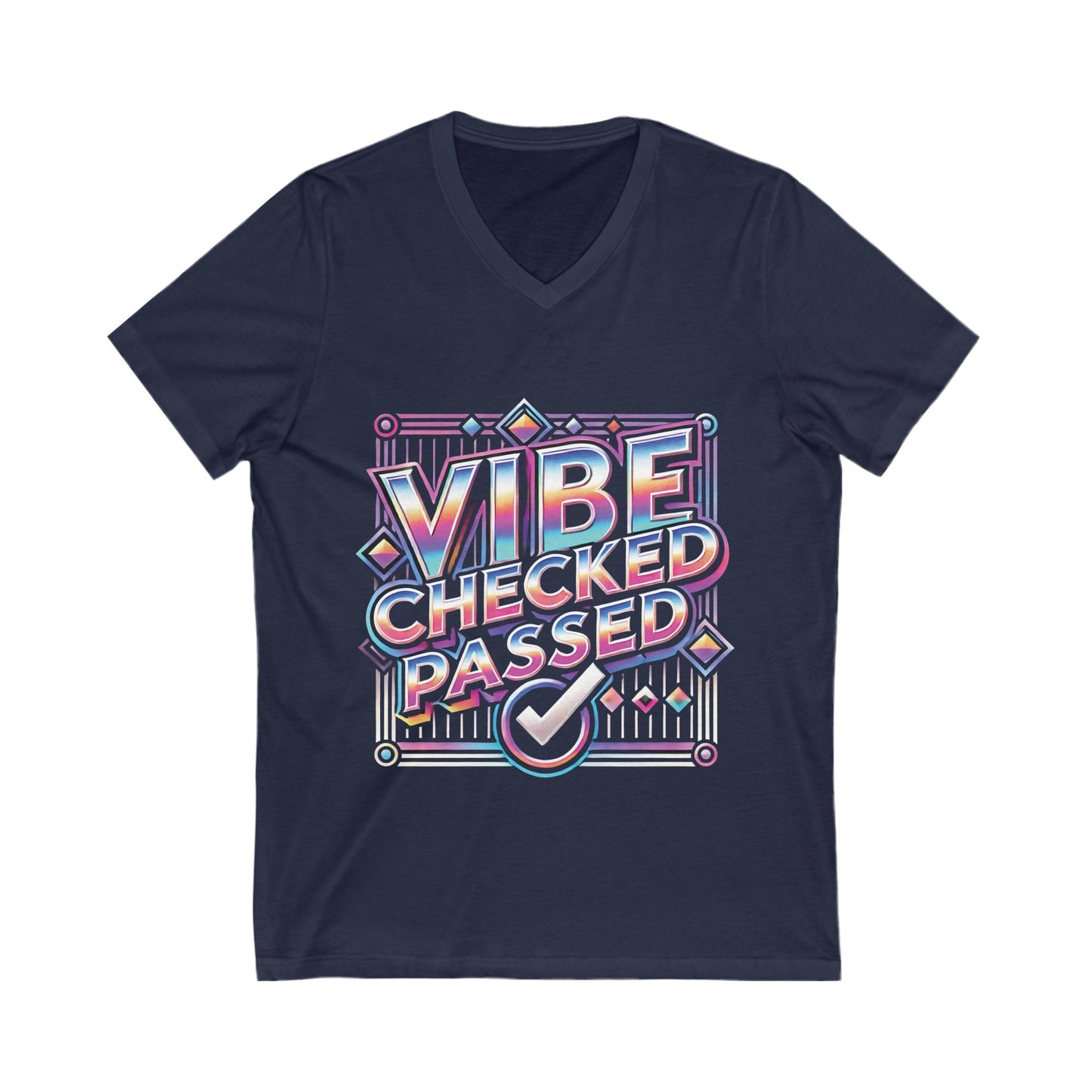 Vibe Checked Passed - Unisex Jersey Short Sleeve V-Neck Tee