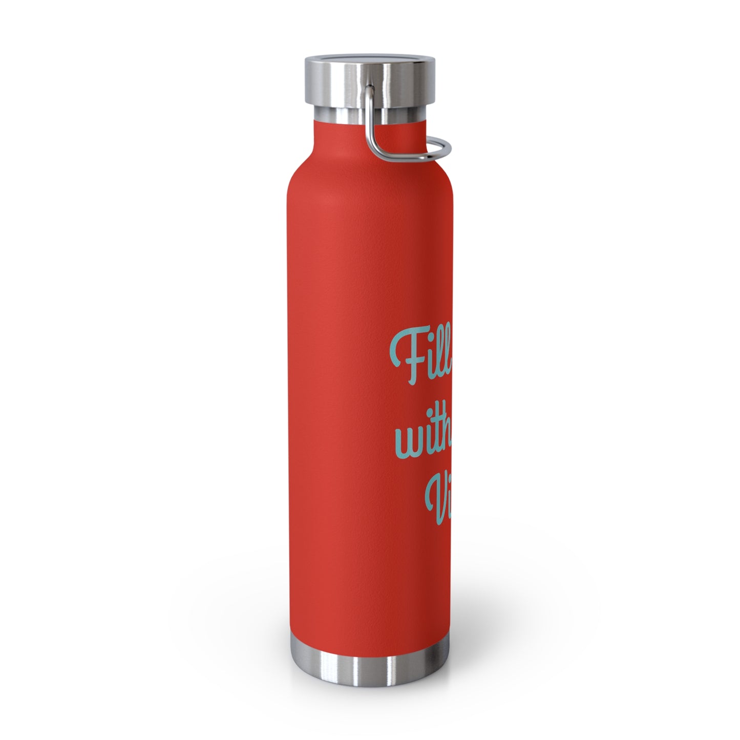 "Fill It Up With Good Vibes!" - Copper Vacuum Insulated Bottle, 22oz - Creatively Designed Shop