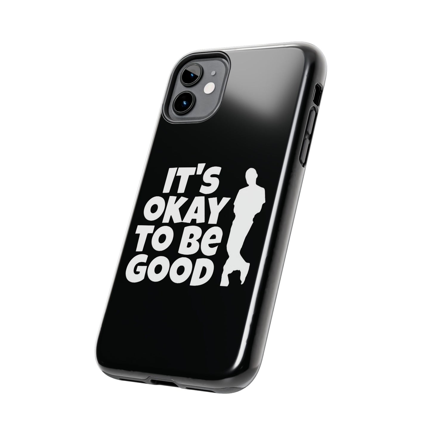 It's Okay To Be Good - Tough Phone Cases