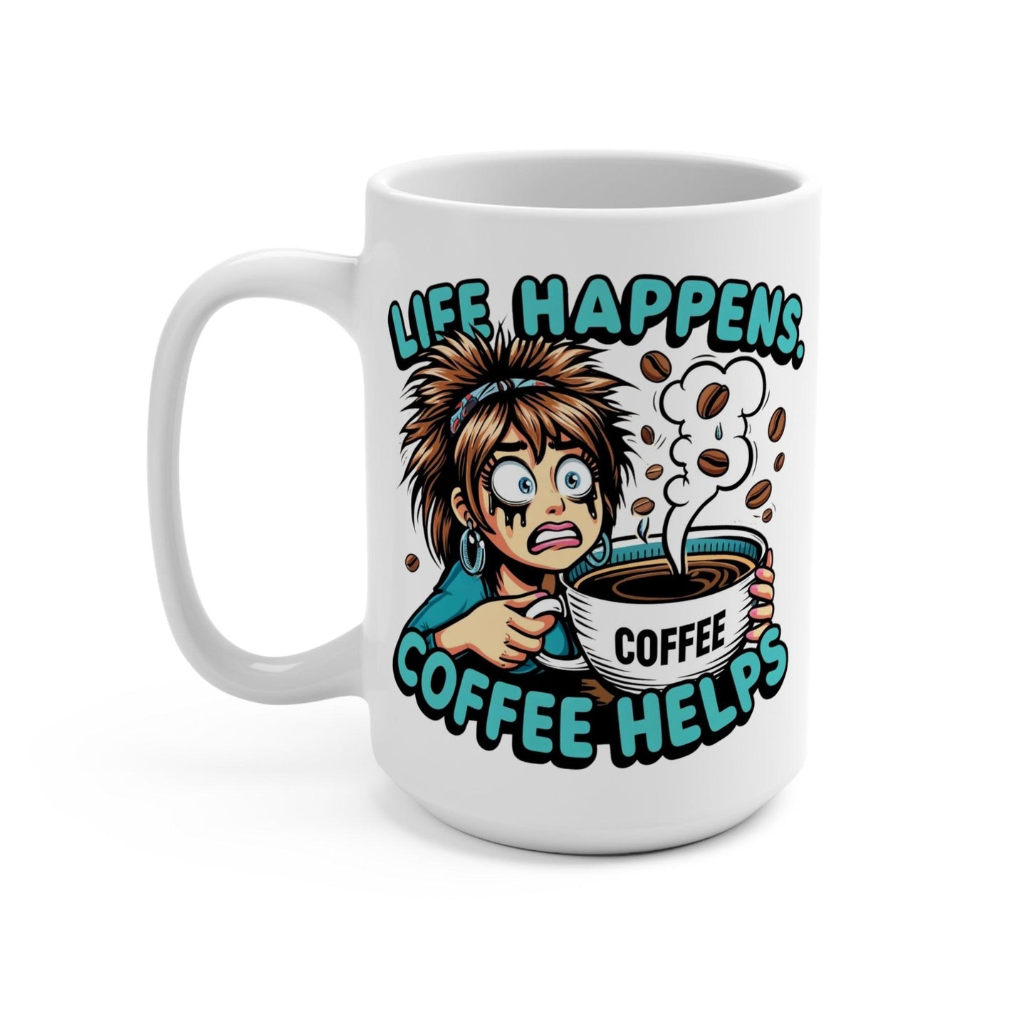 Life Happens, Coffee Helps - Mug 15oz - Creatively Designed Shop