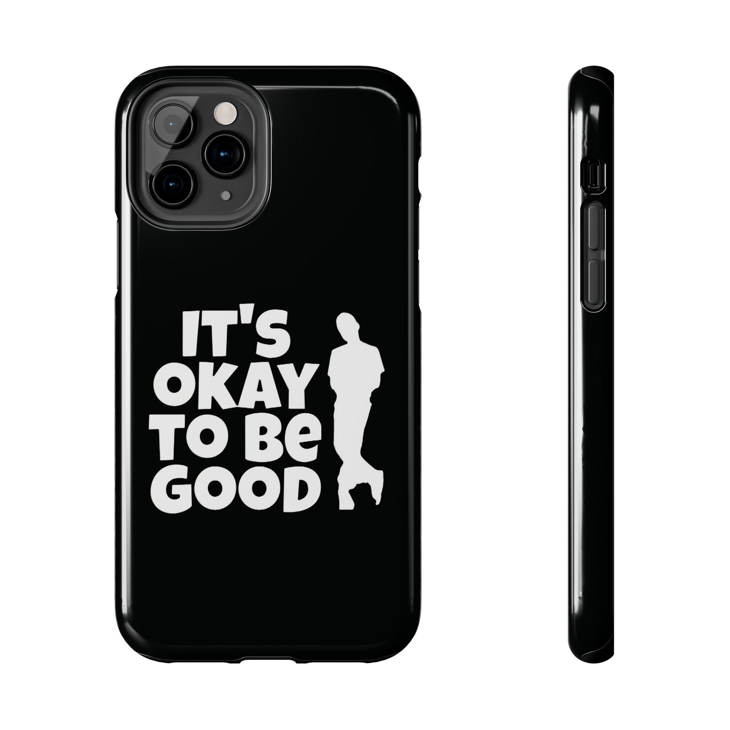 It's Okay To Be Good - Tough Phone Cases