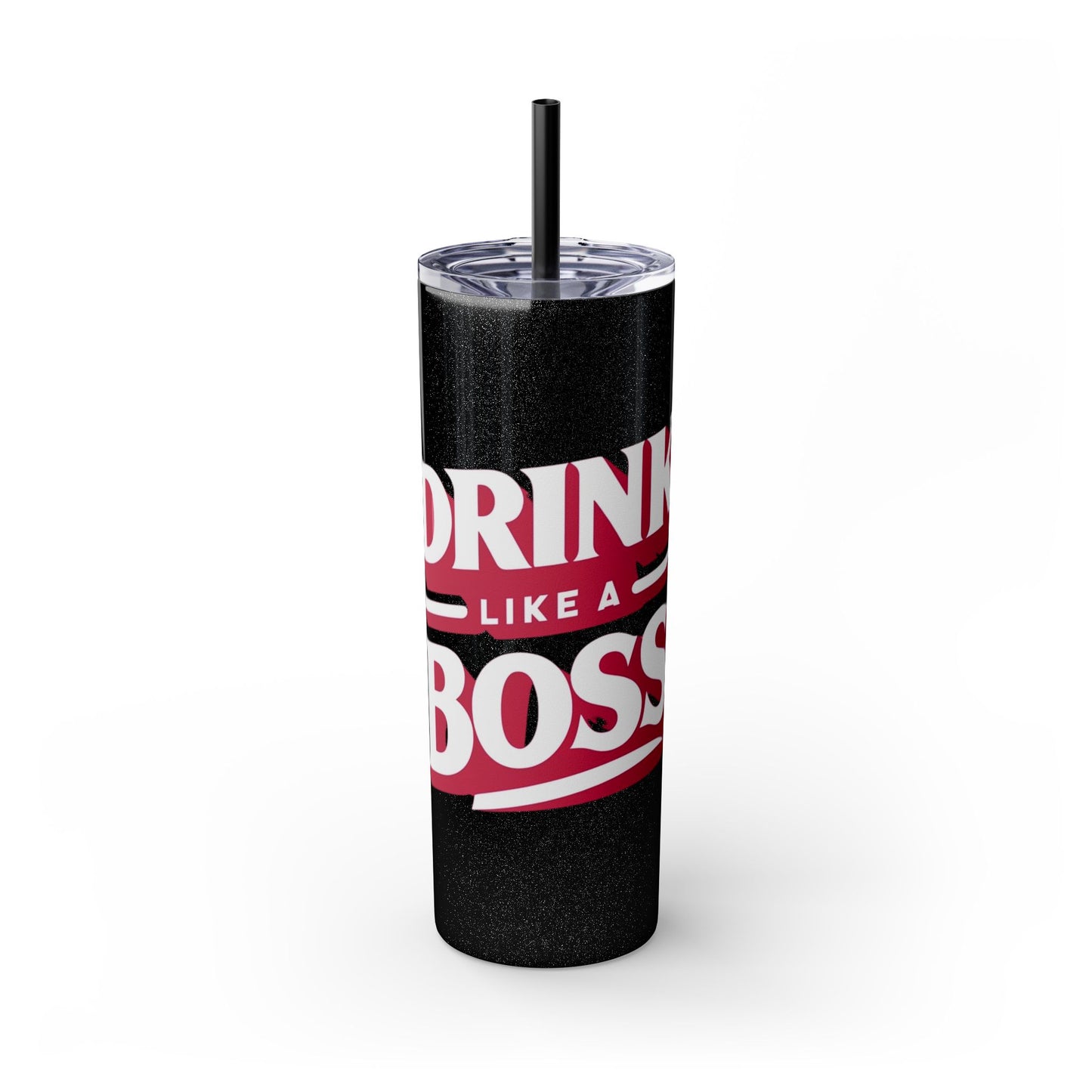 Drink Like A Boss - Skinny Tumbler with Straw, 20oz - Creatively Designed Shop