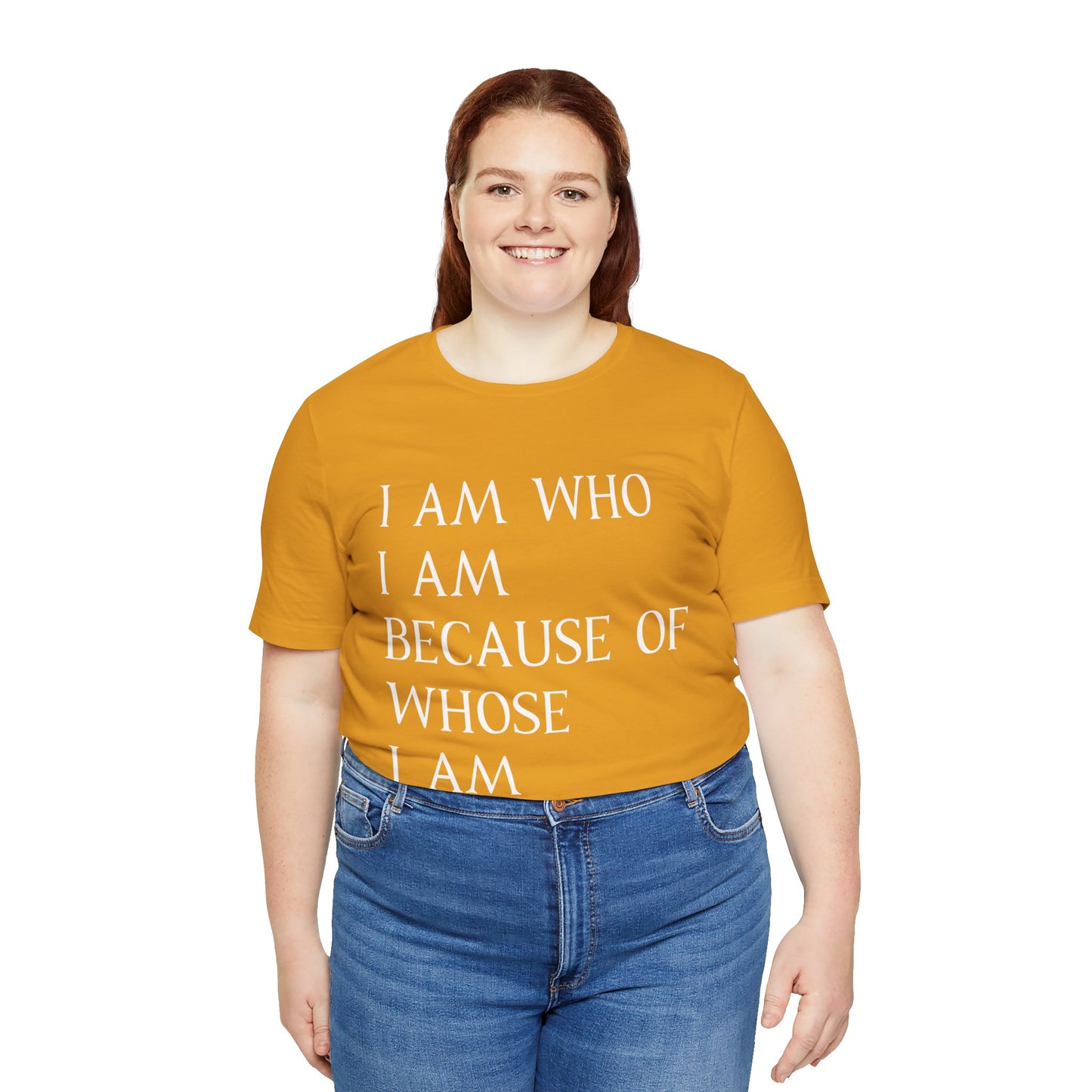 "I Am Who I Am, Because Of Whose I Am" - Unisex Jersey Short Sleeve Tee