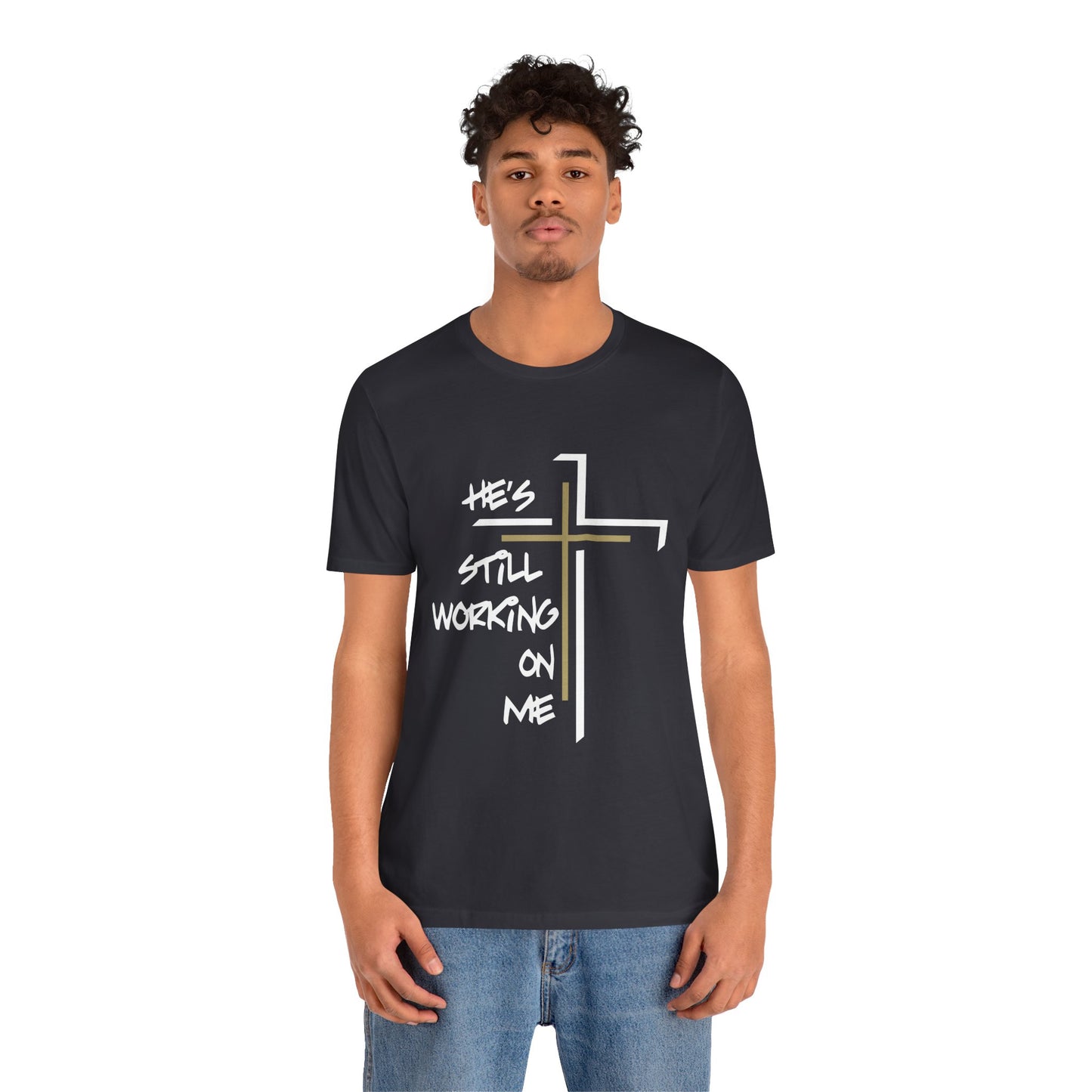 He's Still Working On Me - Unisex Jersey Short Sleeve Tee