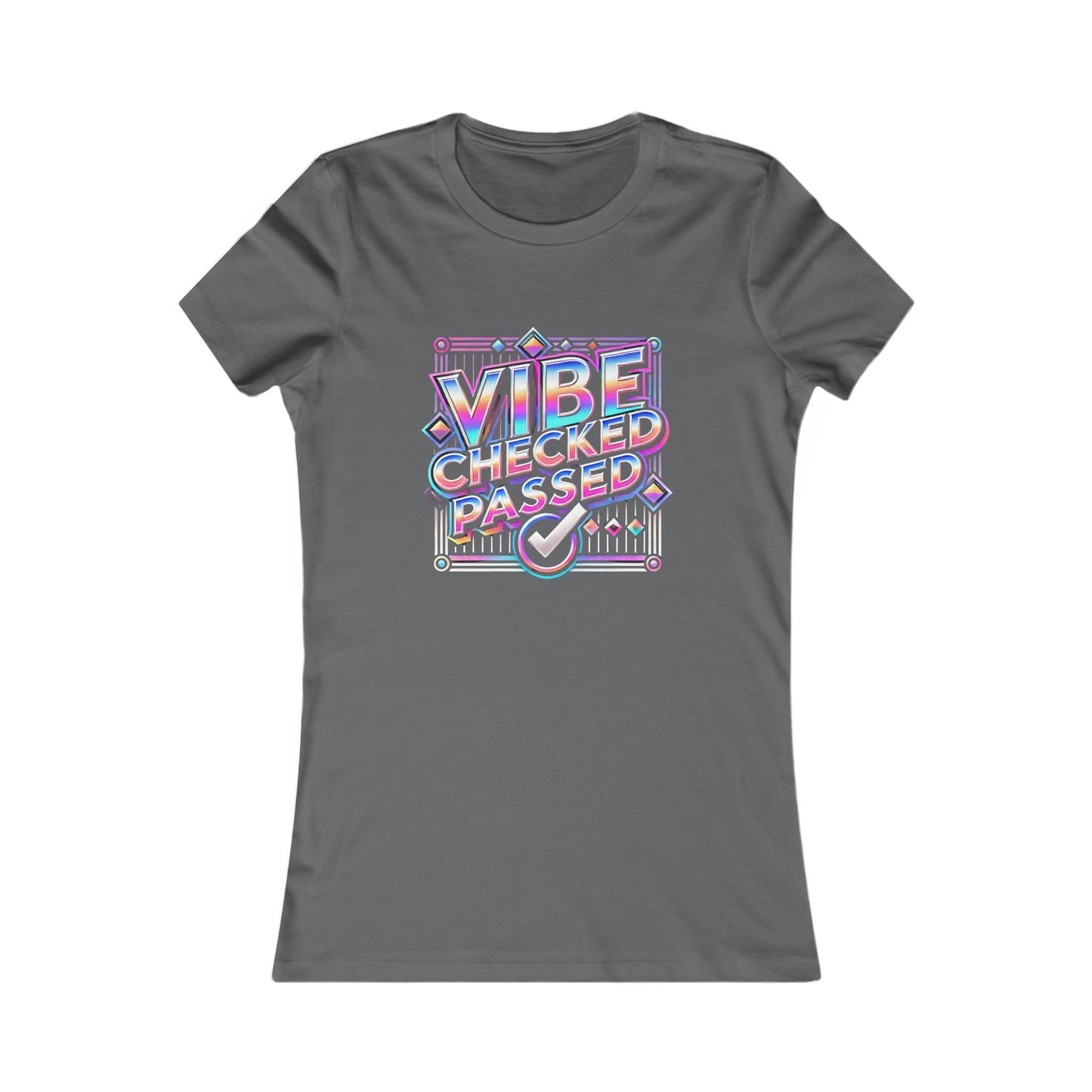 Vibe Checked Passed - Women's Favorite Tee - Creatively Designed Shop