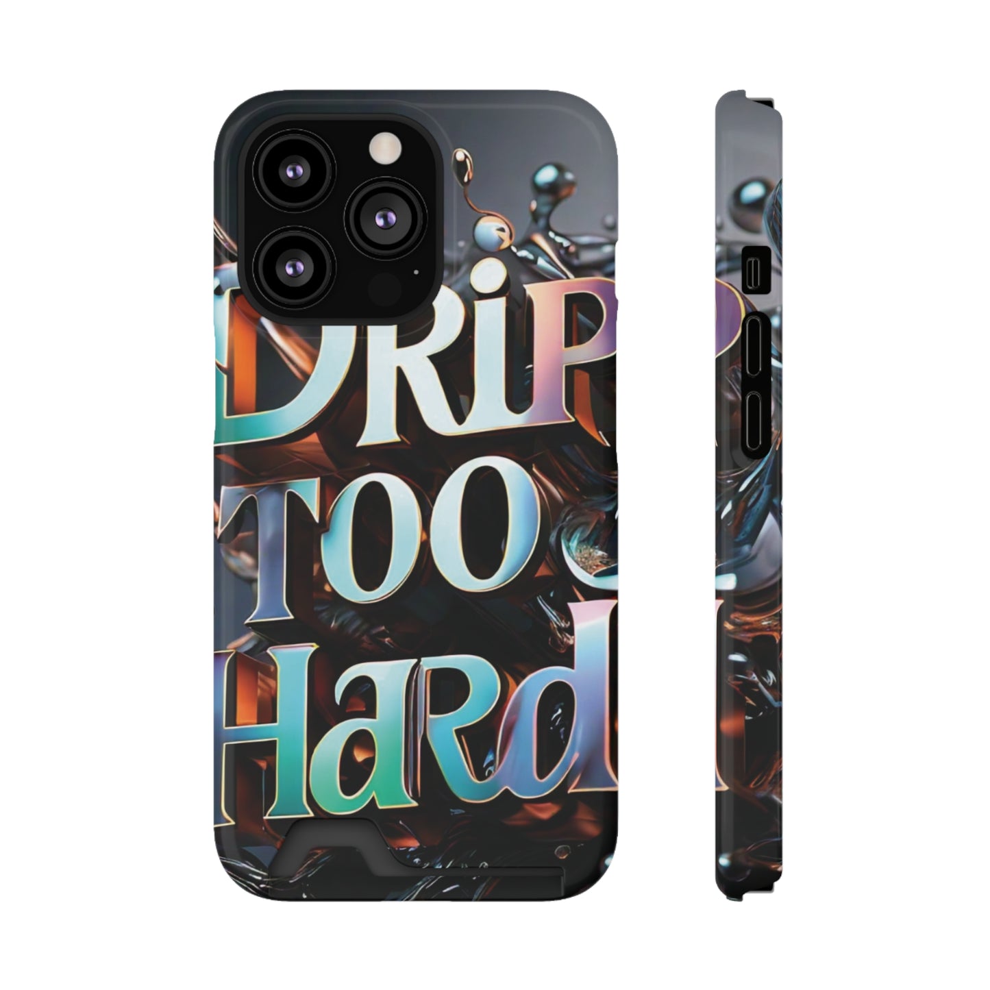 "Drip Too Hard" - Phone Case With Card Holder - Creatively Designed Shop