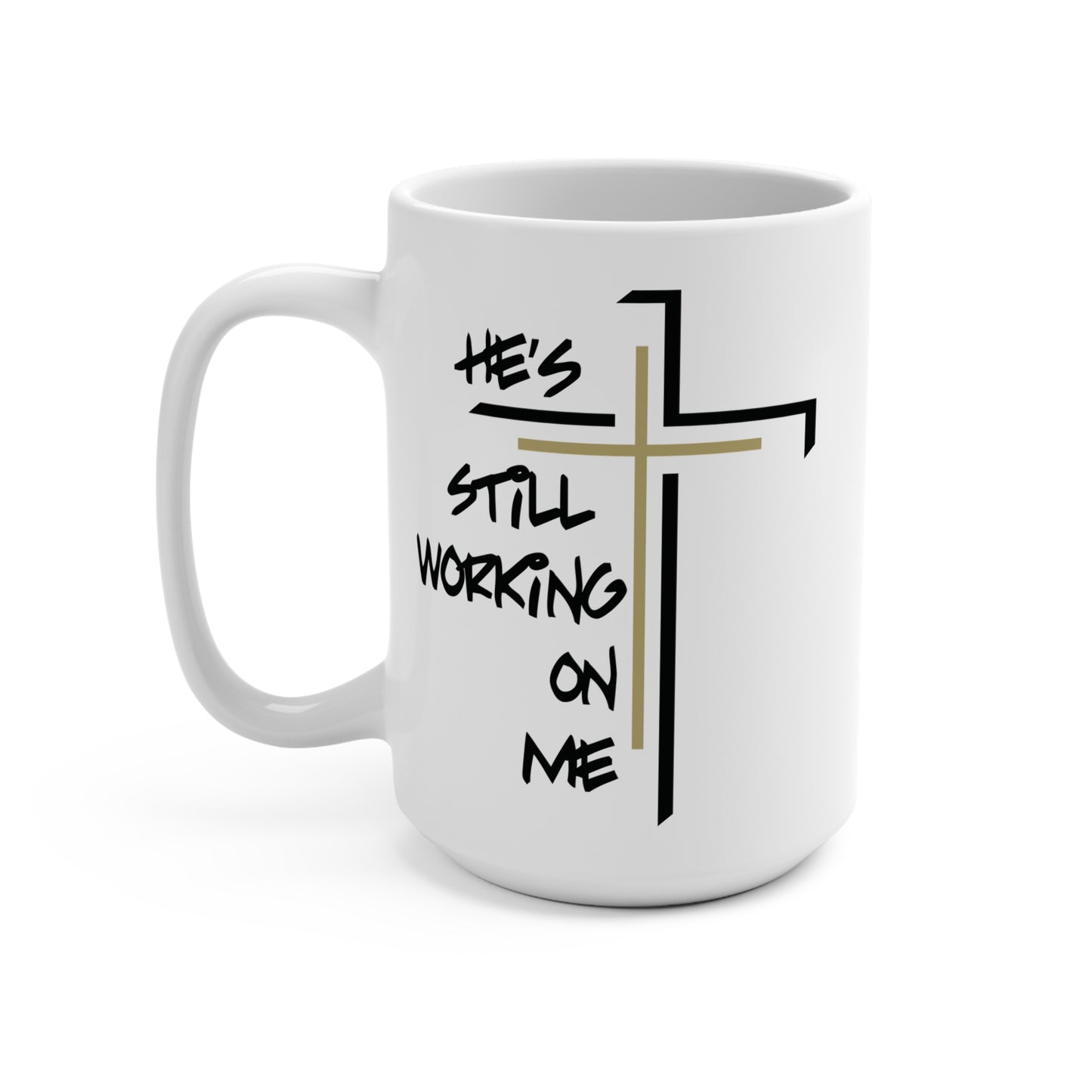 He's Still Working On Me - Mug 15oz - Creatively Designed Shop