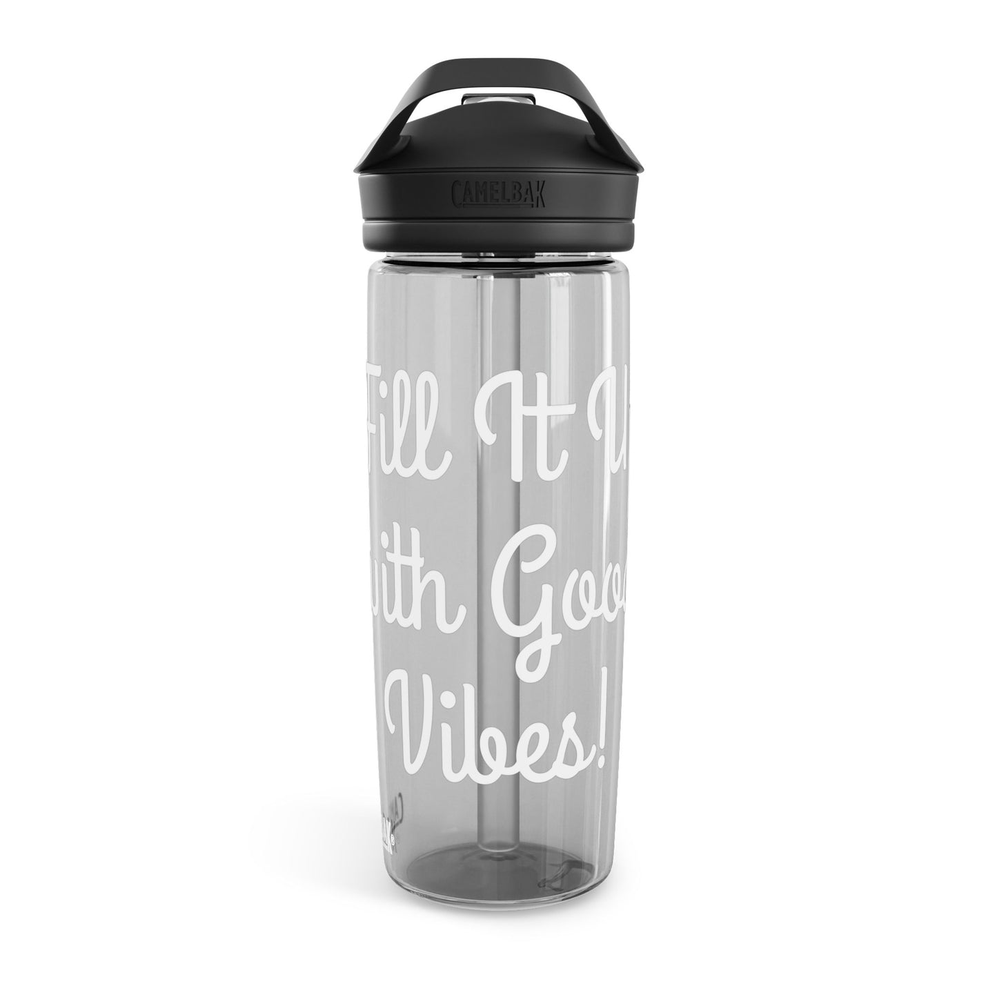 "Fill It Up With Good Vibes" - CamelBak Eddy® Water Bottle, 20oz\25oz