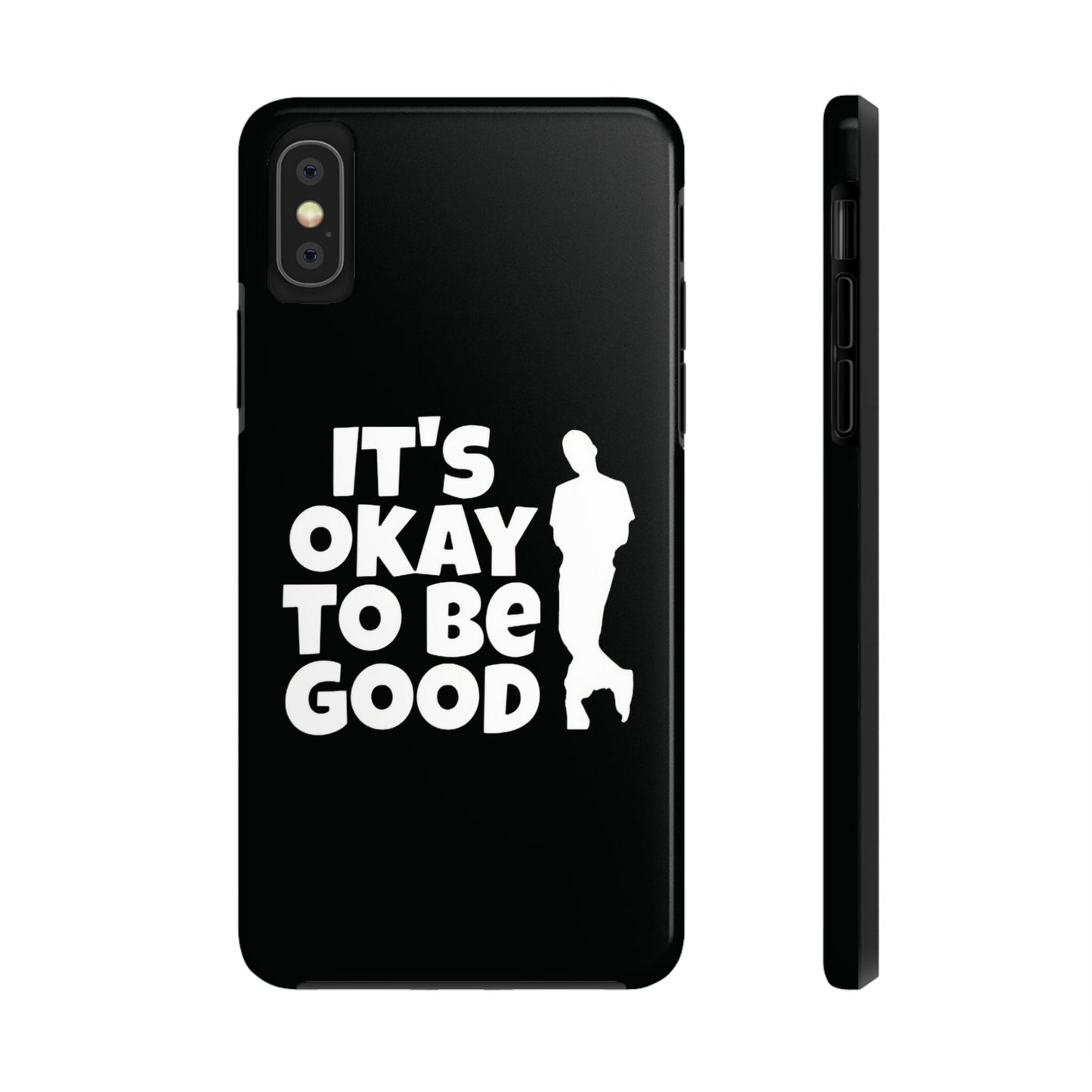 It's Okay To Be Good - Tough Phone Cases
