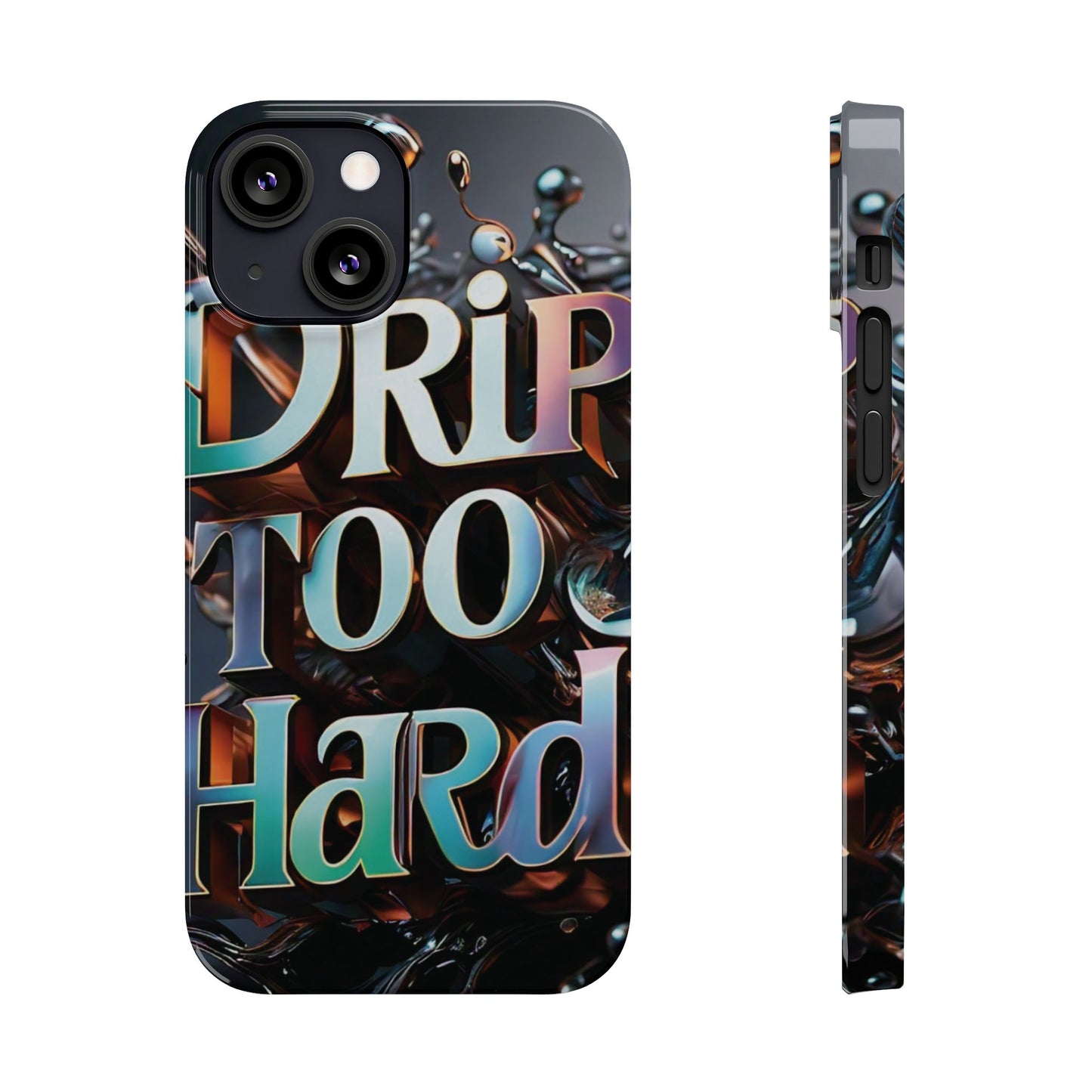 "Drip Too Hard" - Slim Phone Cases - Creatively Designed Shop