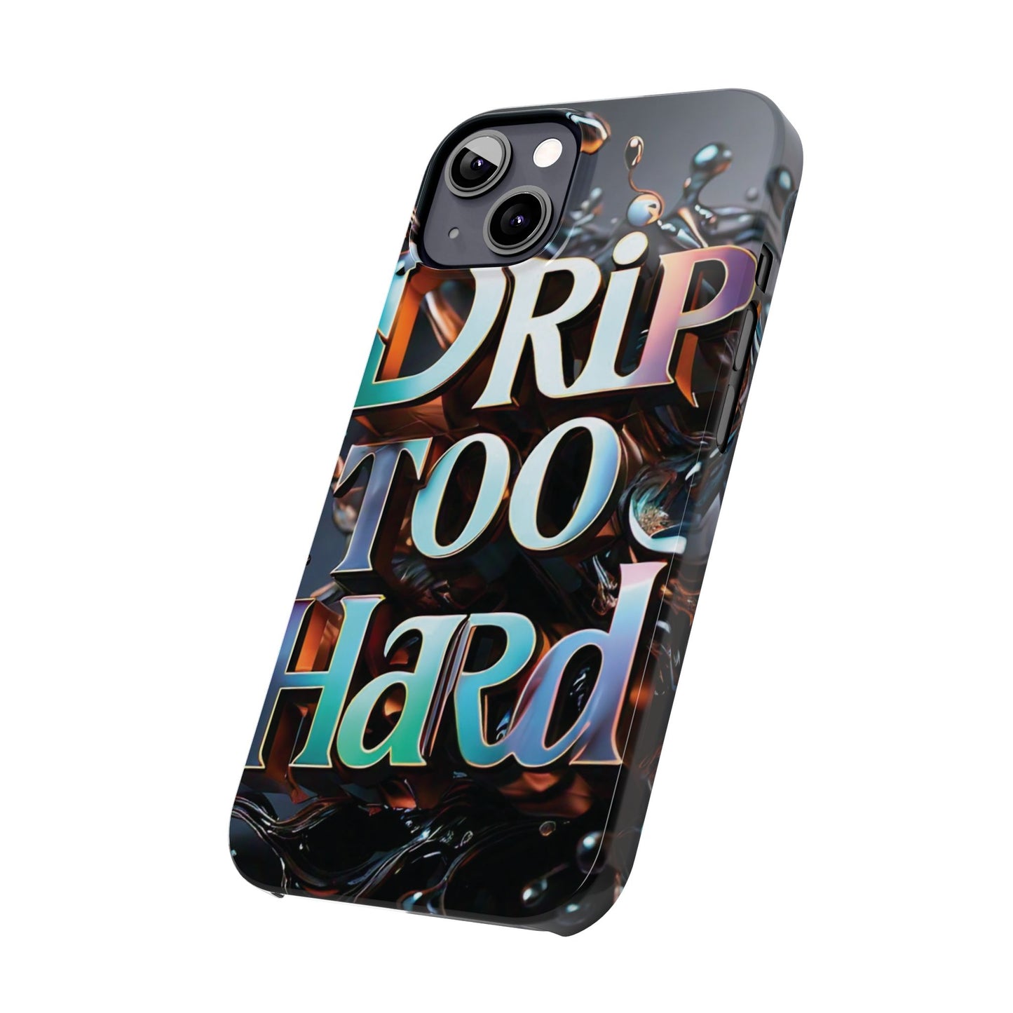 "Drip Too Hard" - Slim Phone Cases - Creatively Designed Shop