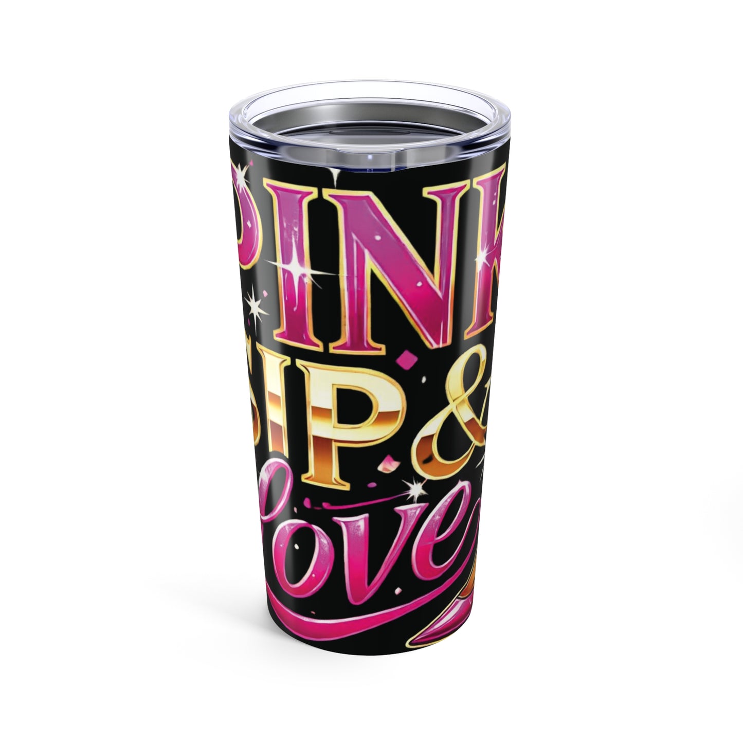 Pink, Sip & Love - Black Tumbler 20oz - Creatively Designed Shop