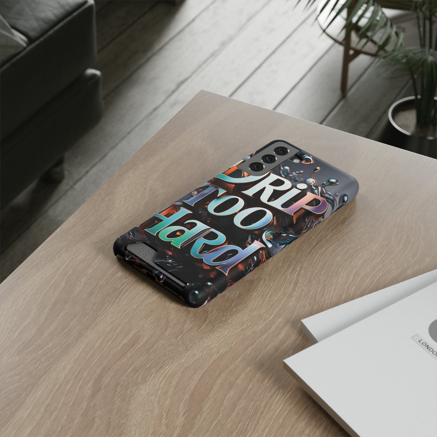 "Drip Too Hard" - Phone Case With Card Holder - Creatively Designed Shop