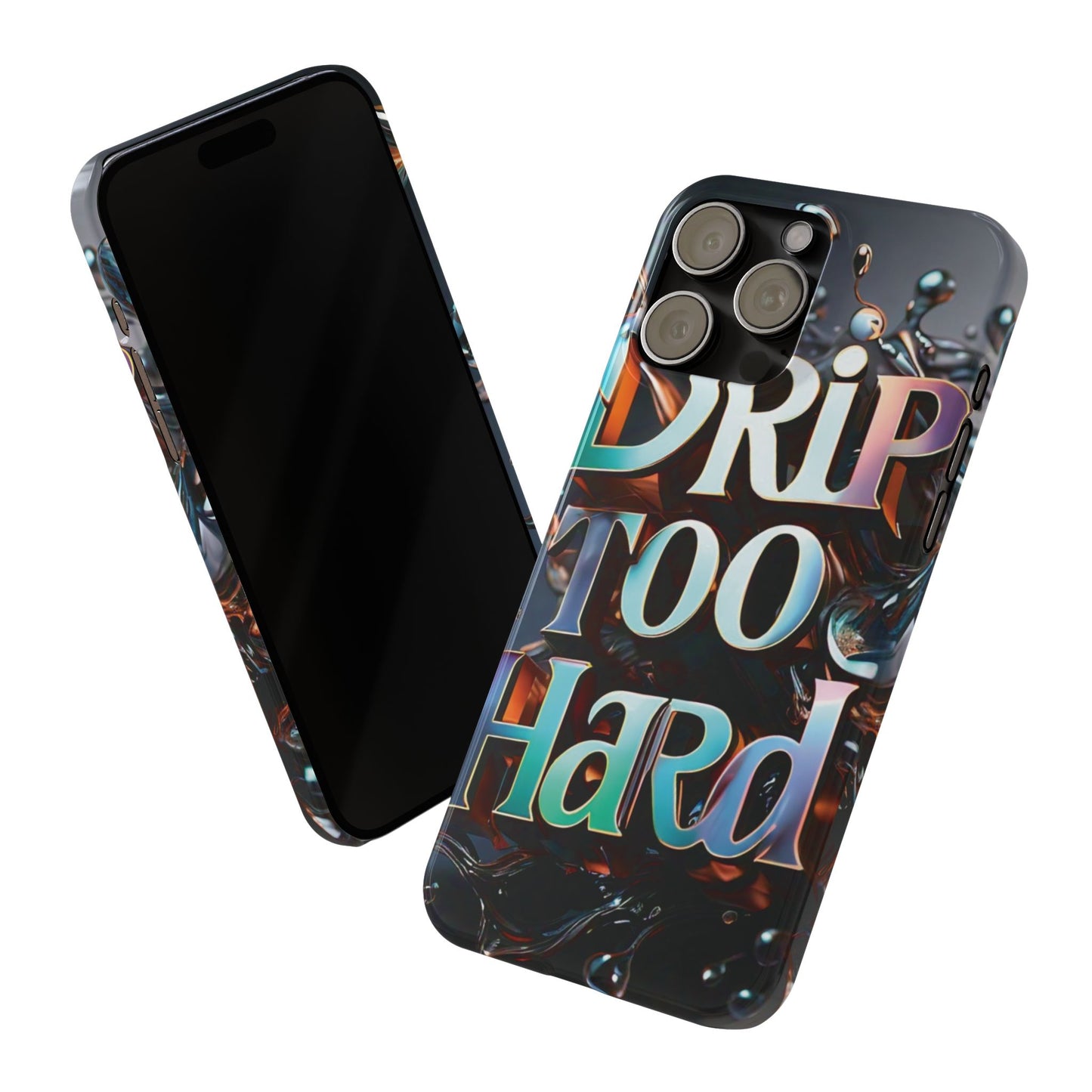 "Drip Too Hard" - Slim Phone Cases - Creatively Designed Shop