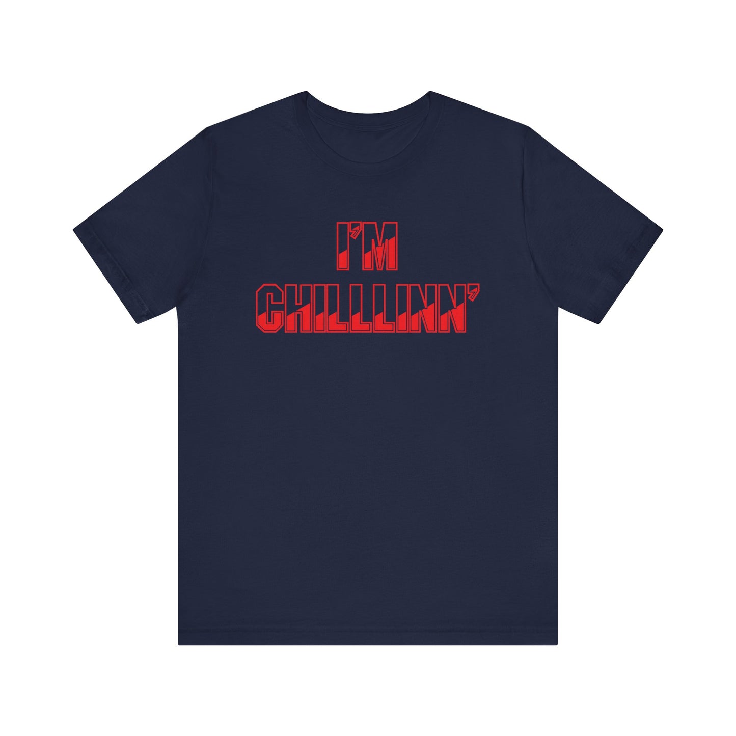 "I'M CHILLLINN" (Red) - Unisex Jersey Short Sleeve Tee