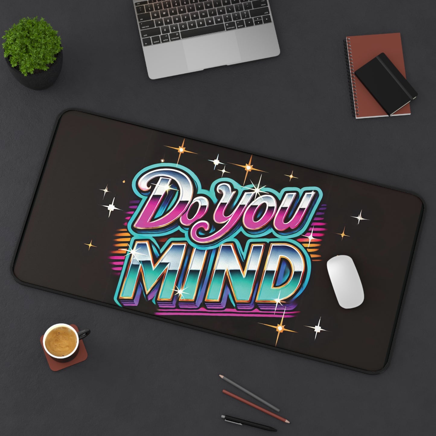 "Do You Mind" - Desk Mat