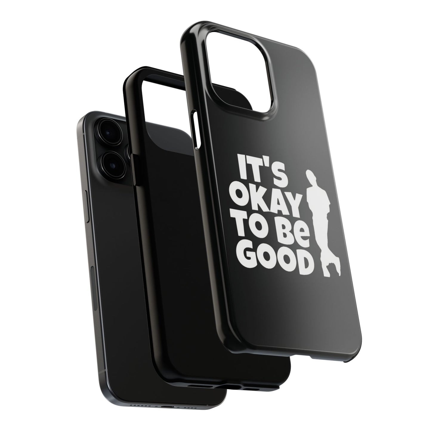 It's Okay To Be Good - Tough Phone Cases