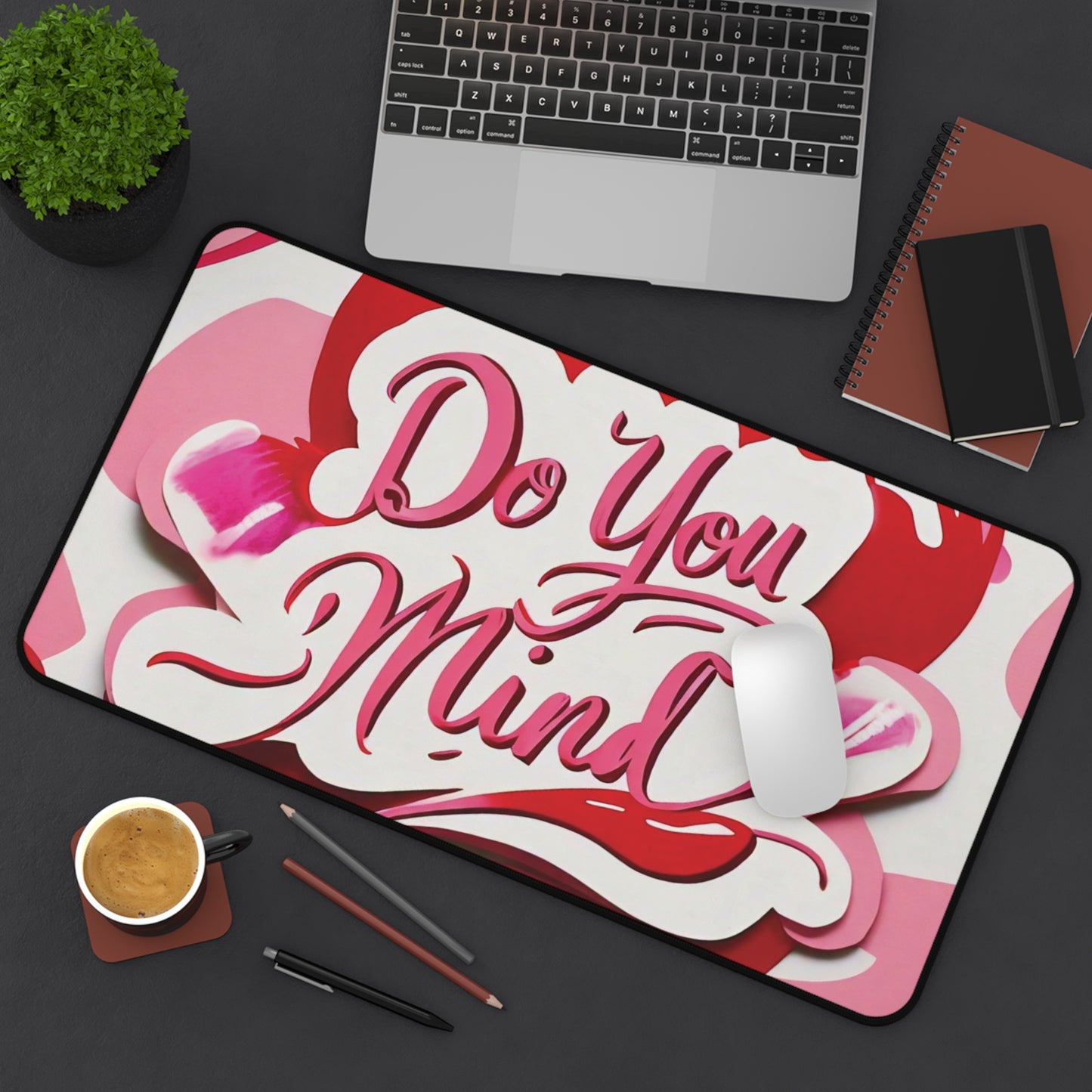 "Do You Mind" - Desk Mat