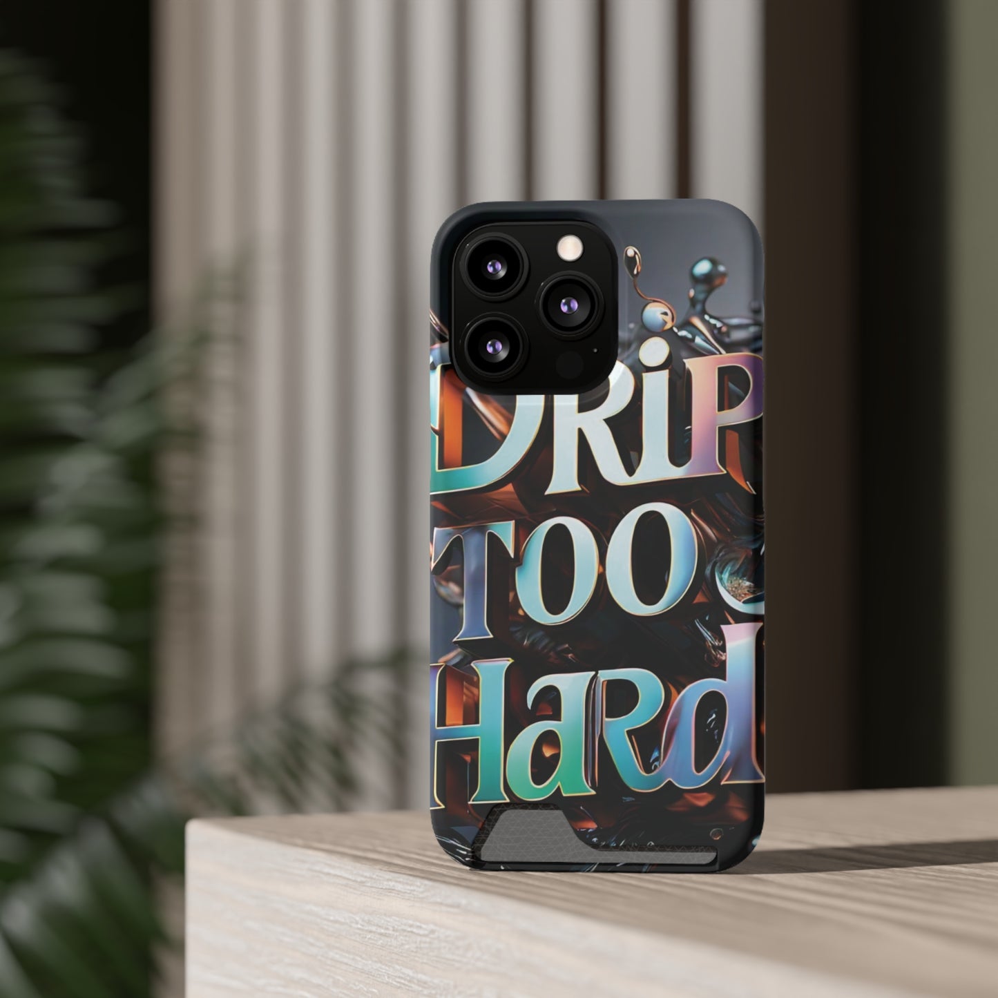 "Drip Too Hard" - Phone Case With Card Holder - Creatively Designed Shop