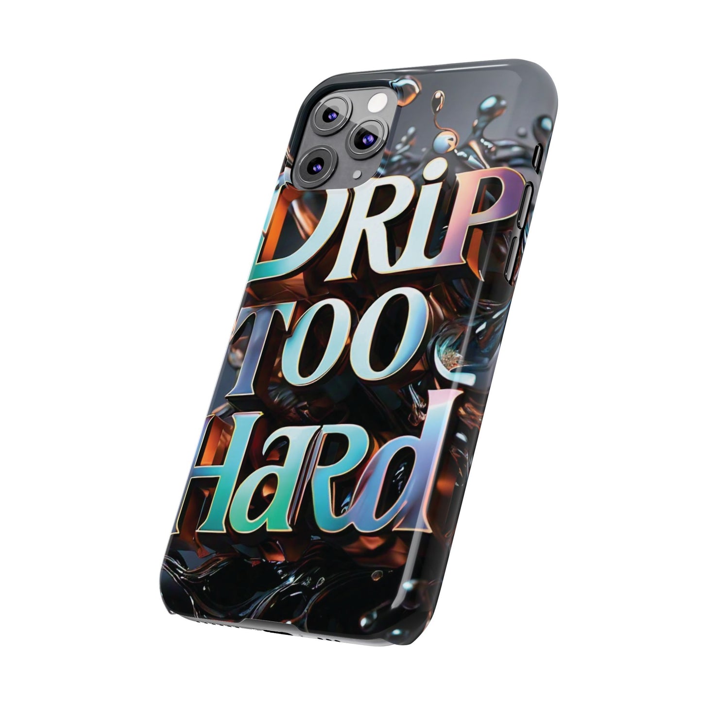 "Drip Too Hard" - Slim Phone Cases - Creatively Designed Shop