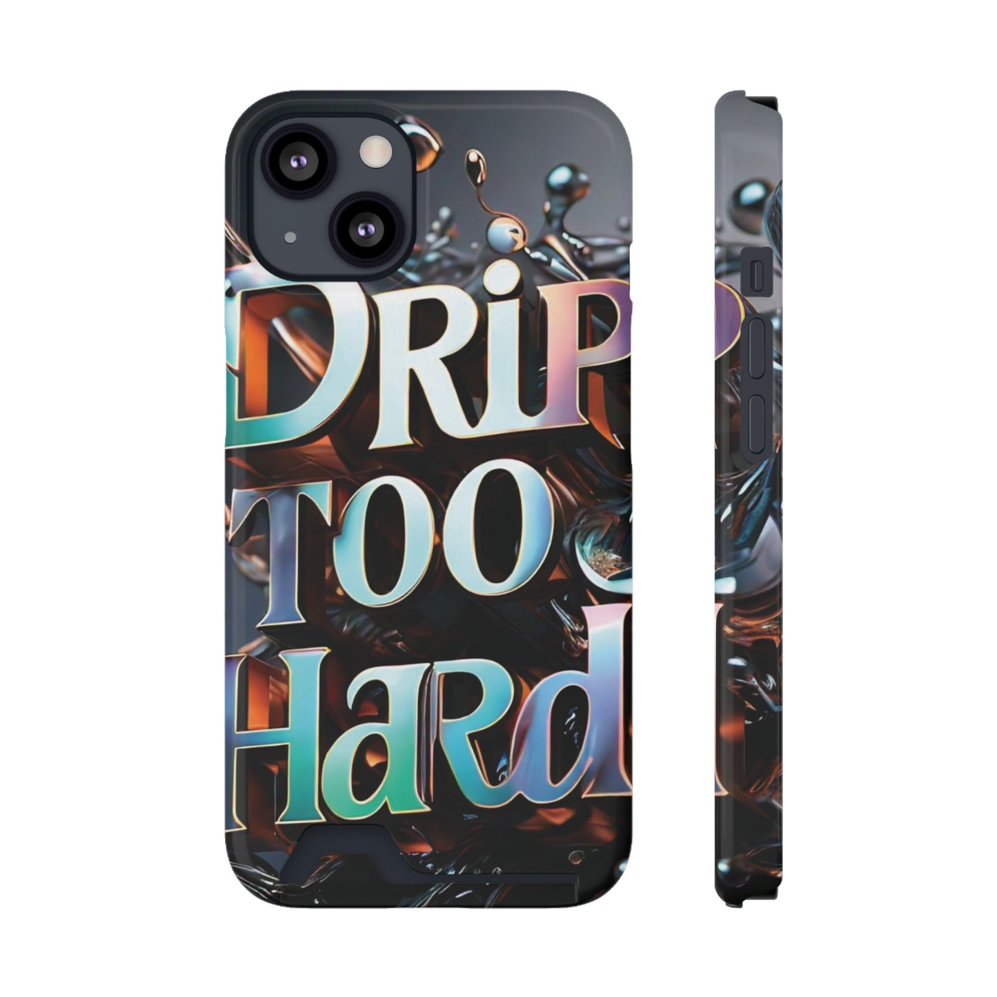 "Drip Too Hard" - Phone Case With Card Holder - Creatively Designed Shop