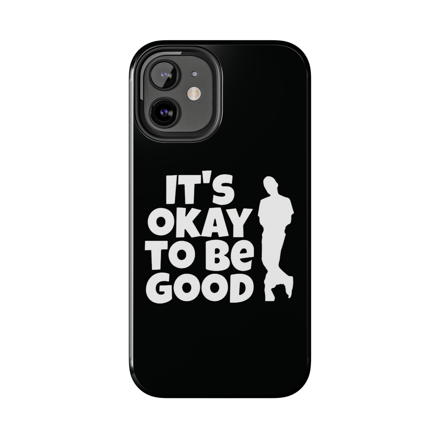 It's Okay To Be Good - Tough Phone Cases