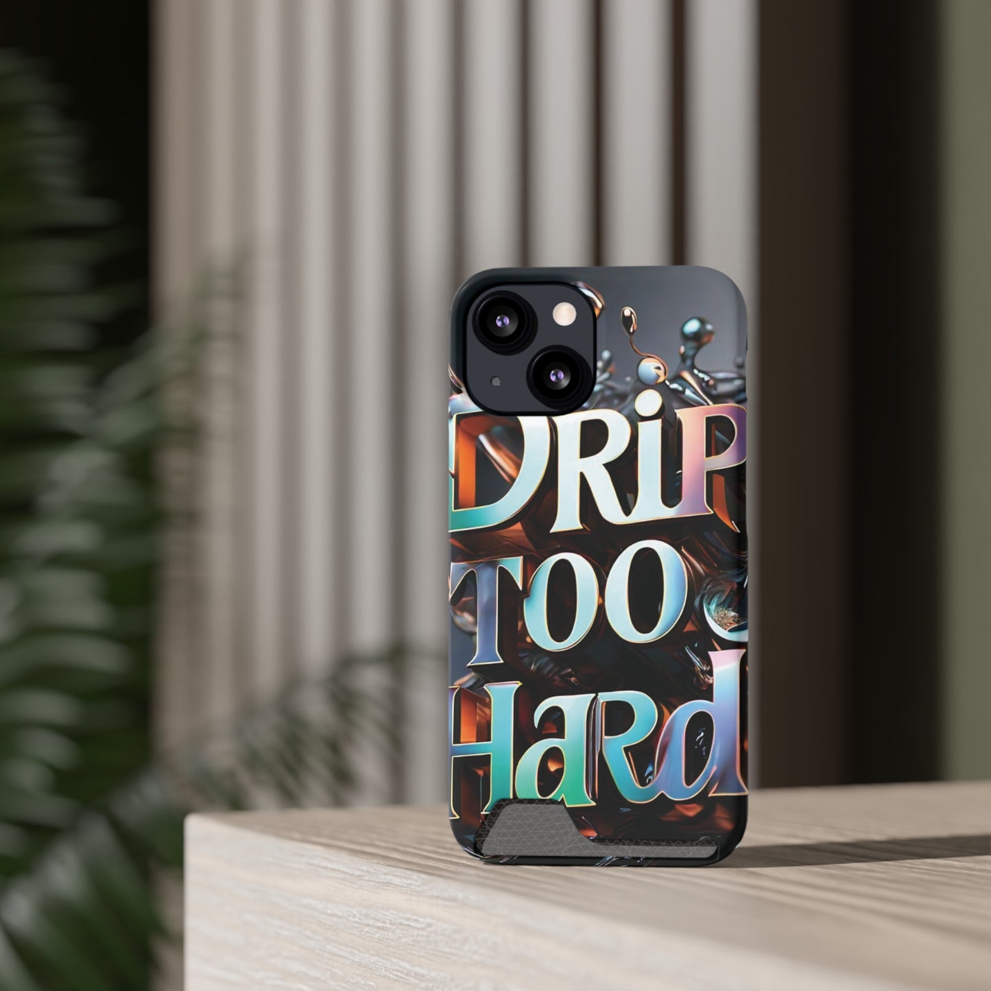 "Drip Too Hard" - Phone Case With Card Holder - Creatively Designed Shop