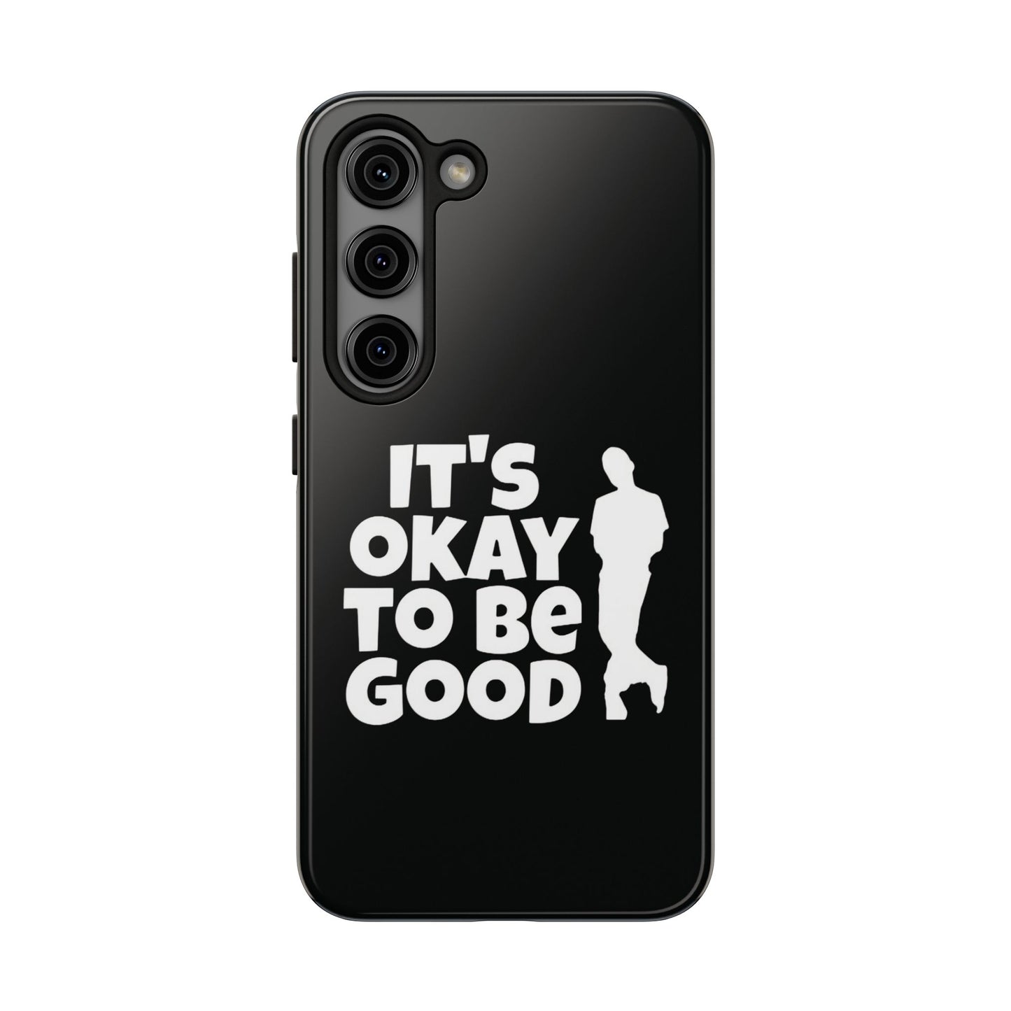 It's Okay To Be Good - Tough Phone Cases