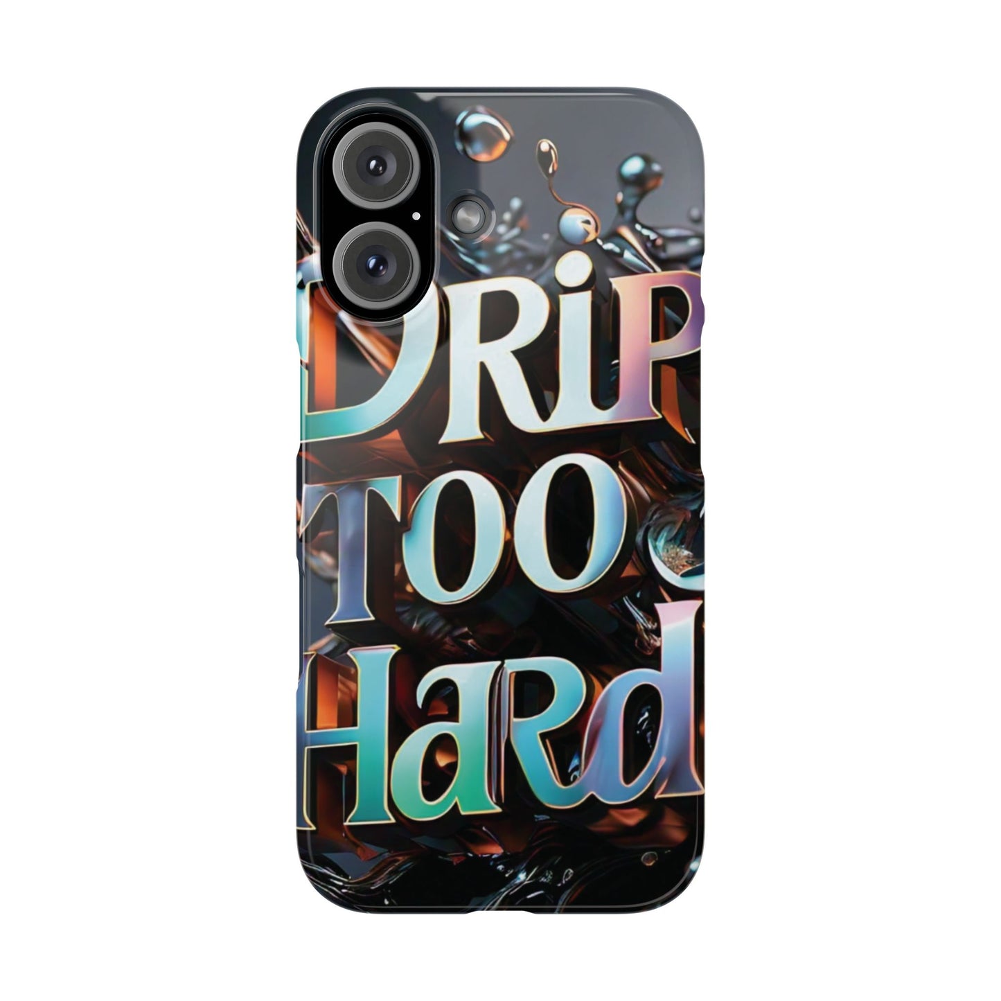 "Drip Too Hard" - Slim Phone Cases - Creatively Designed Shop