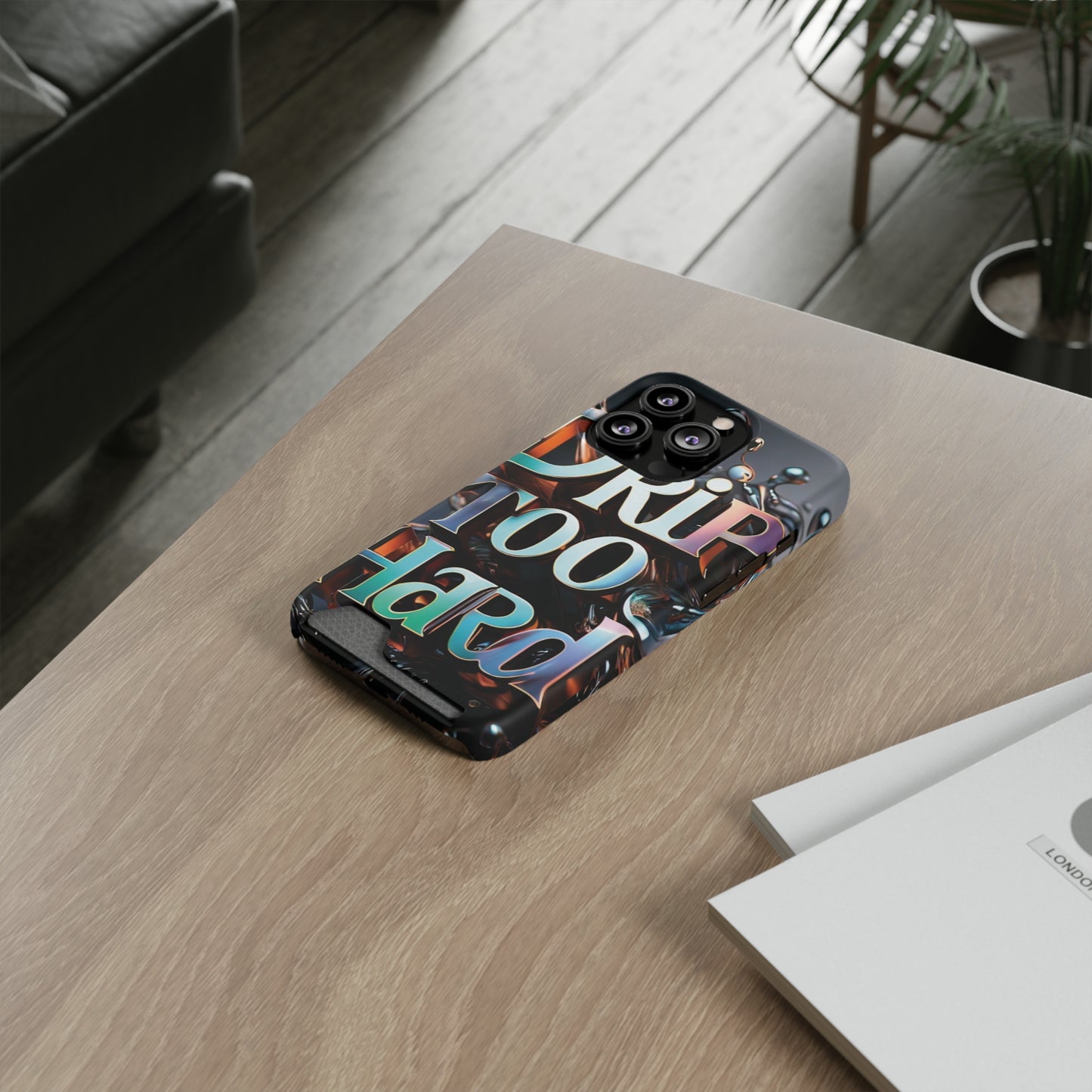 "Drip Too Hard" - Phone Case With Card Holder - Creatively Designed Shop