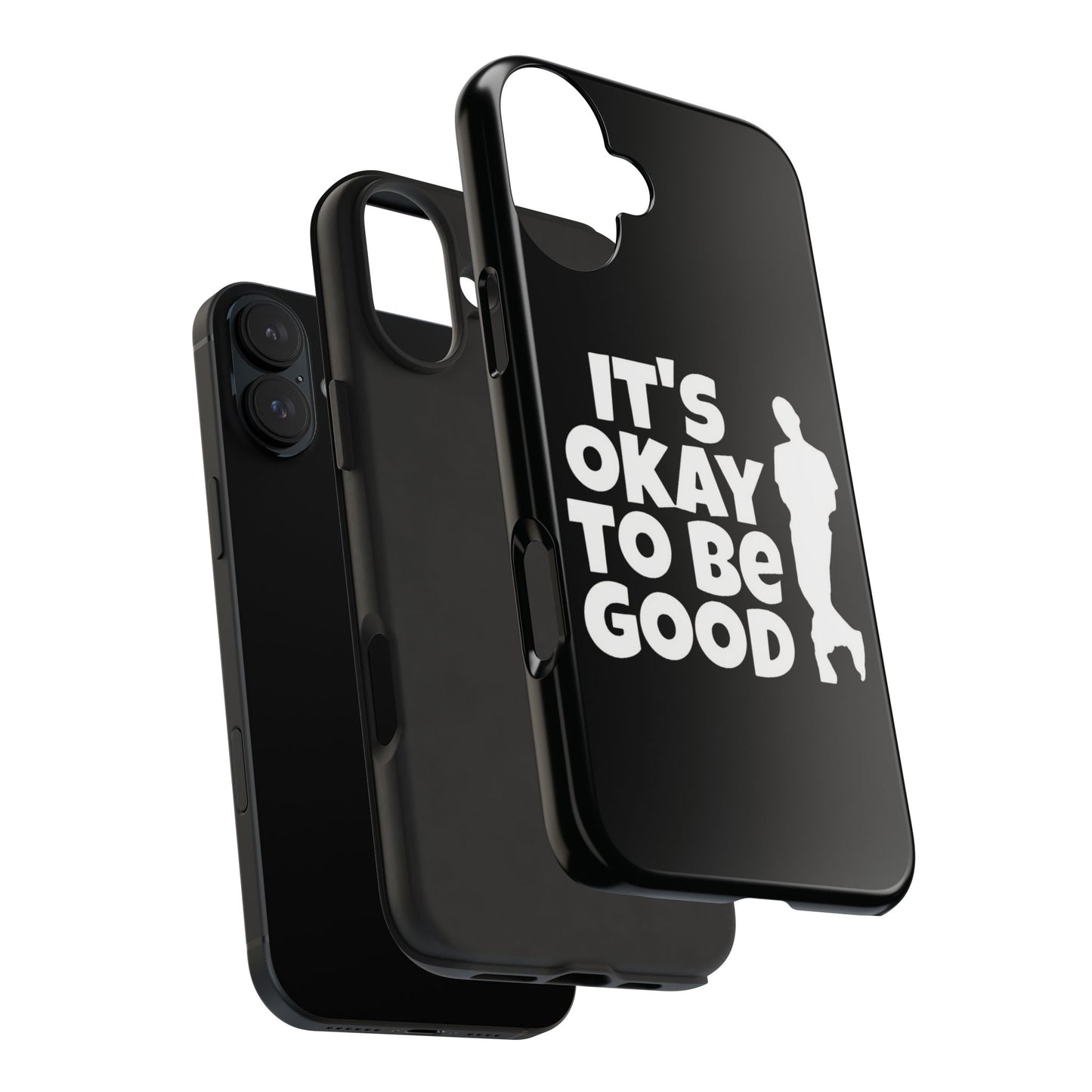 It's Okay To Be Good - Tough Phone Cases