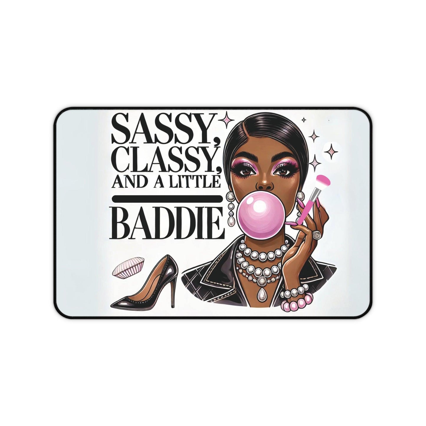 "Sassy, Classy, and a Little Baddie" - Desk Mat - Creatively Designed Shop