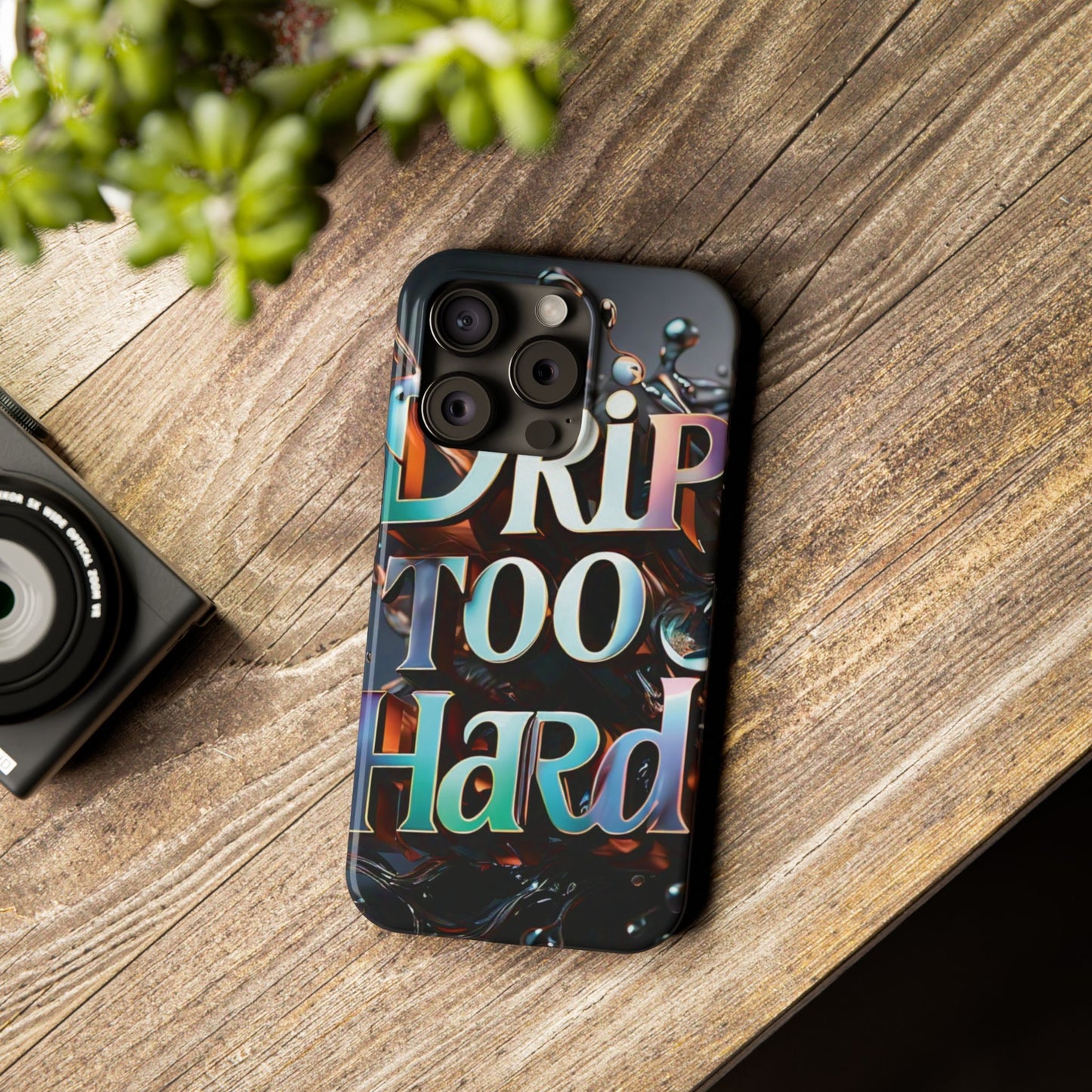 "Drip Too Hard" - Slim Phone Cases - Creatively Designed Shop