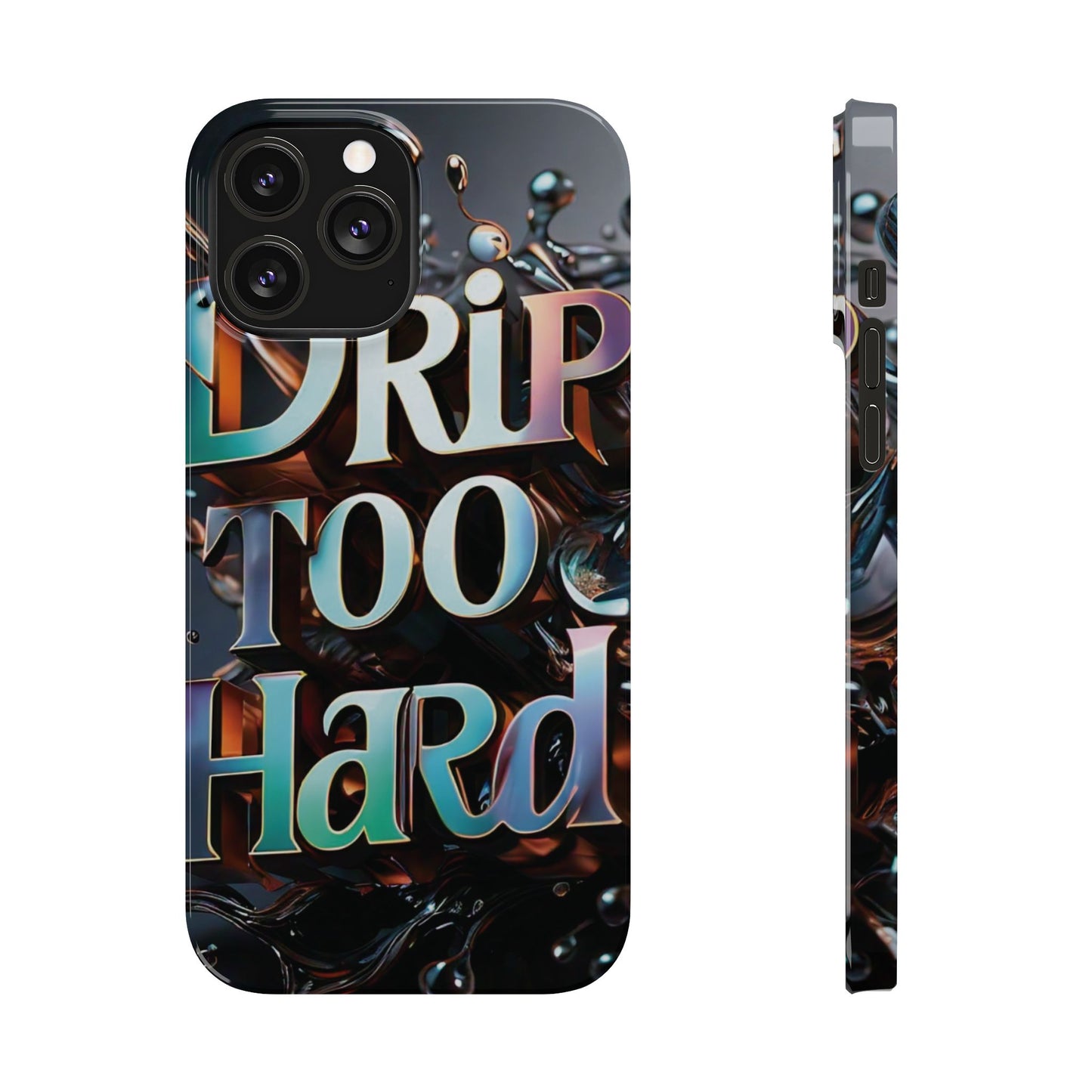 "Drip Too Hard" - Slim Phone Cases - Creatively Designed Shop