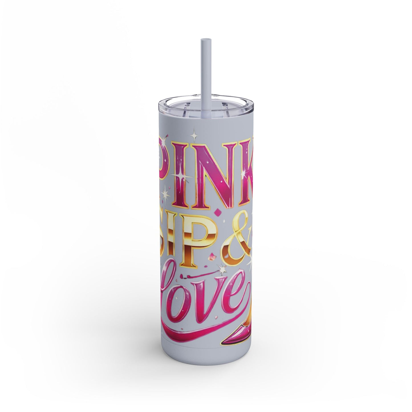 Pink, Sip & Love - Maars Maker Skinny Matte Tumbler, 20oz - Creatively Designed Shop