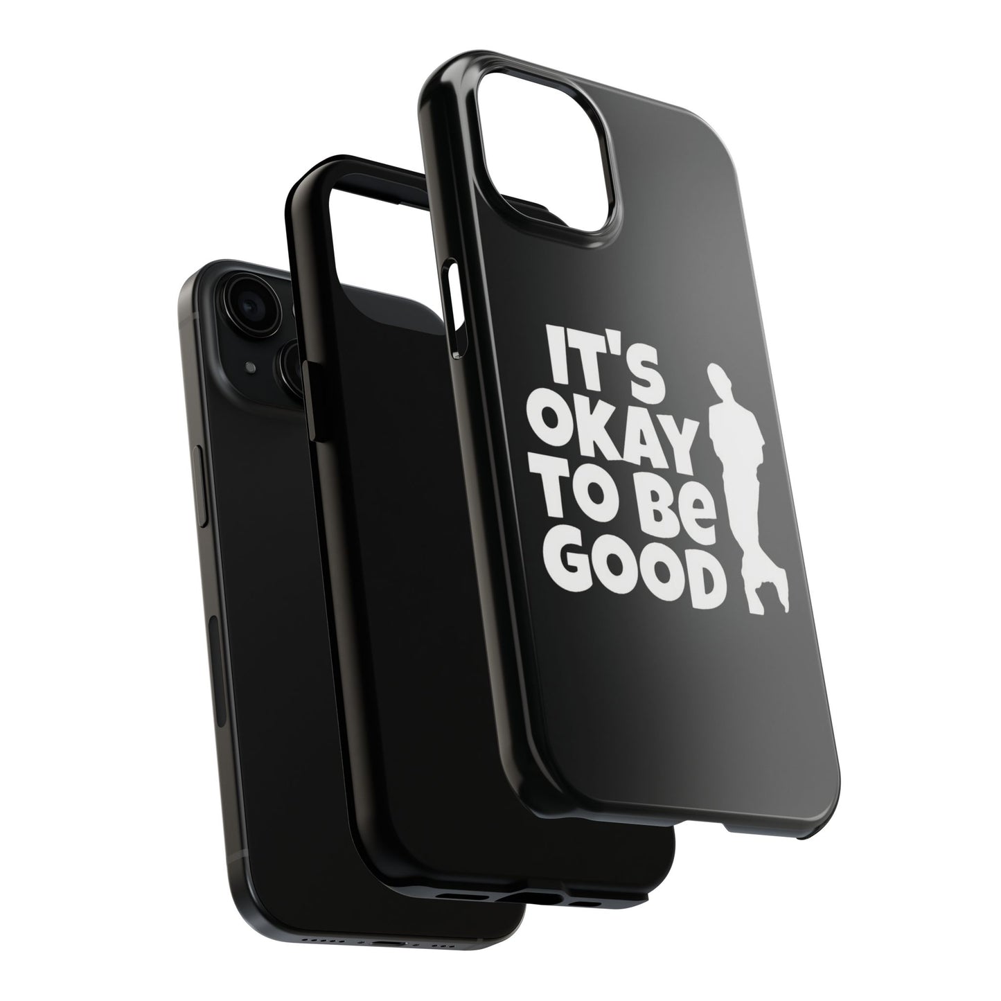 It's Okay To Be Good - Tough Phone Cases
