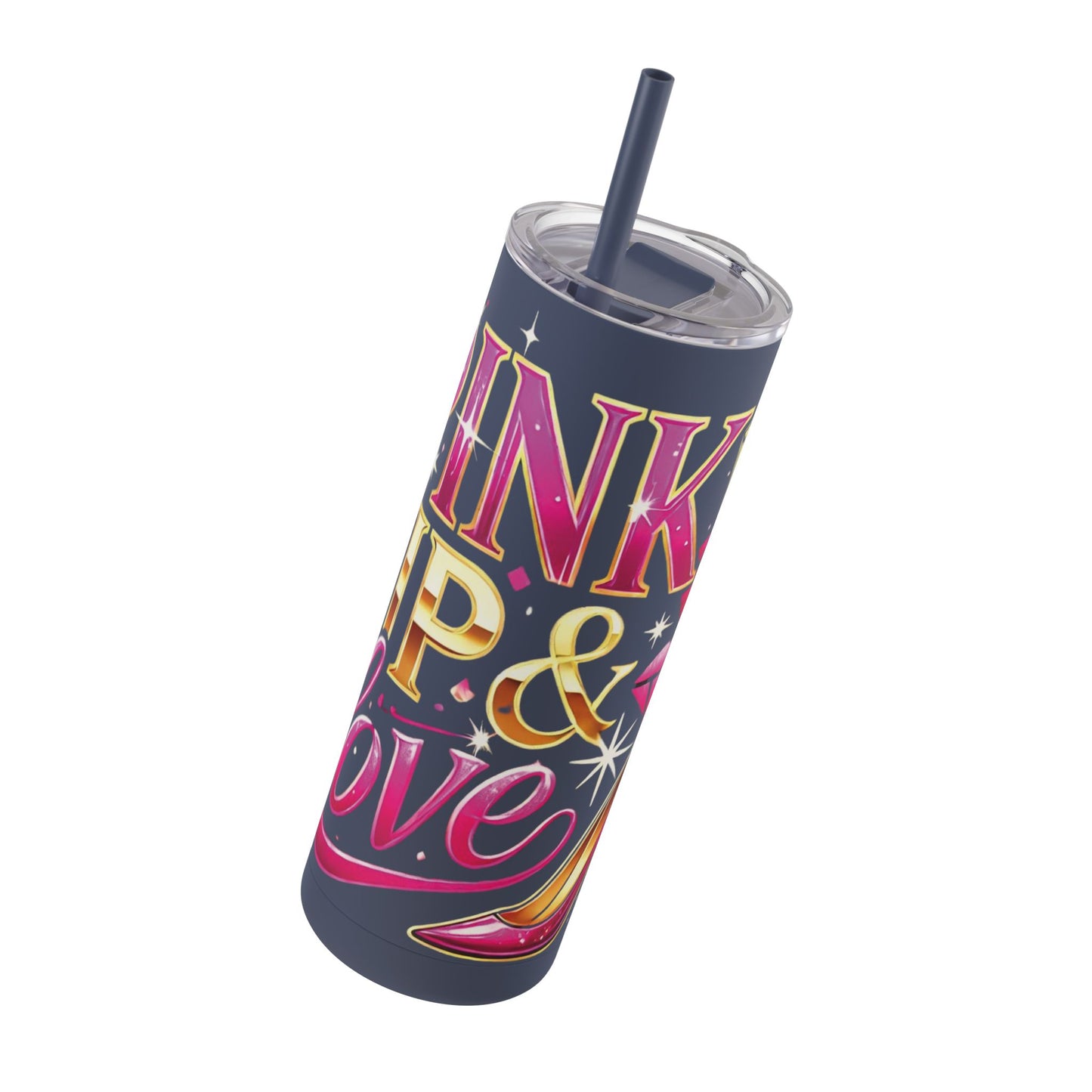 Pink, Sip & Love - Maars Maker Skinny Matte Tumbler, 20oz - Creatively Designed Shop