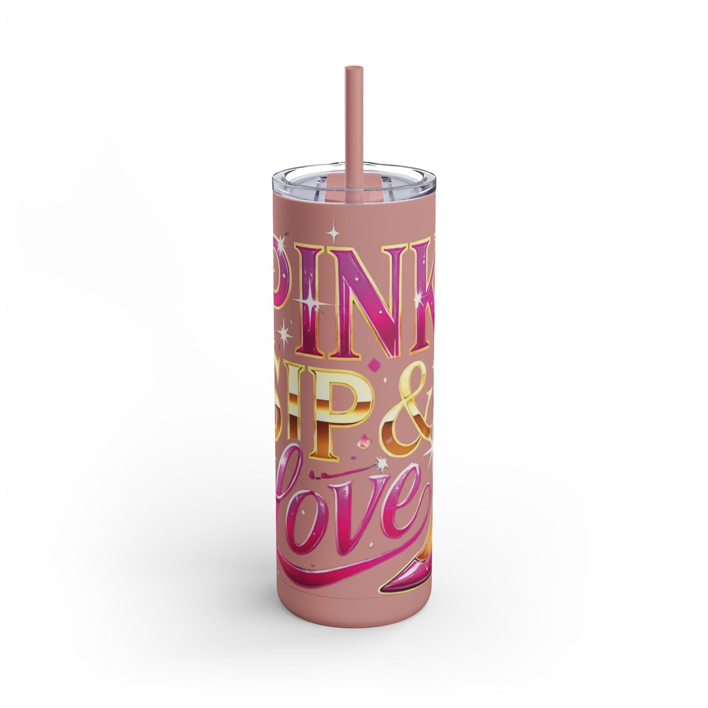 Pink, Sip & Love - Maars Maker Skinny Matte Tumbler, 20oz - Creatively Designed Shop