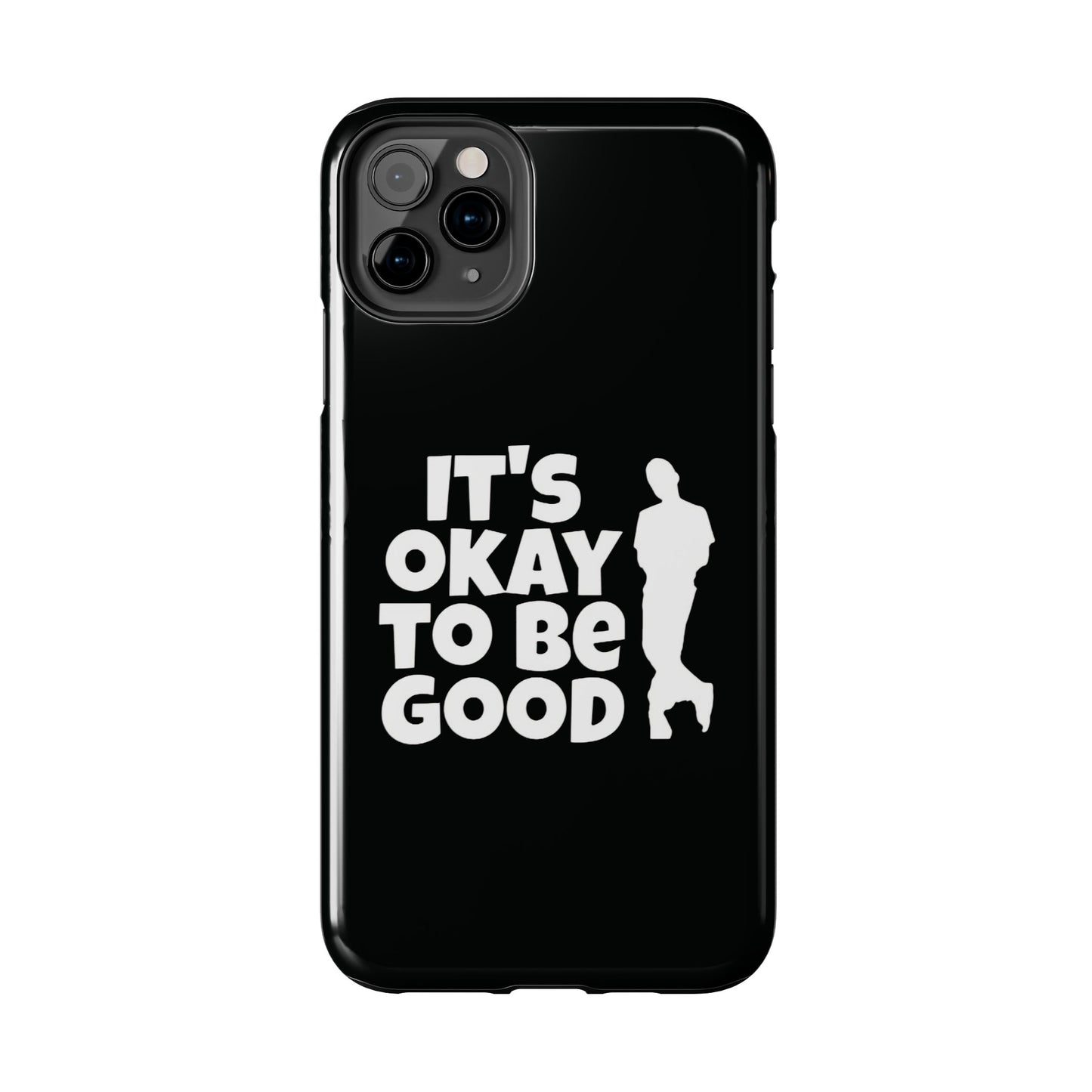 It's Okay To Be Good - Tough Phone Cases