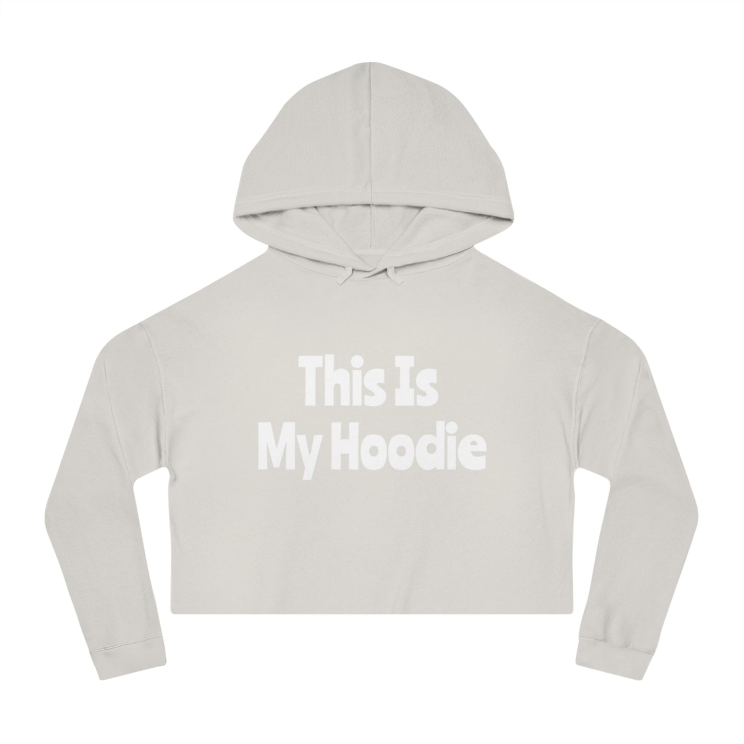 "This Is My Hoodie" - Women’s Cropped Hooded Sweatshirt - Creatively Designed Shop