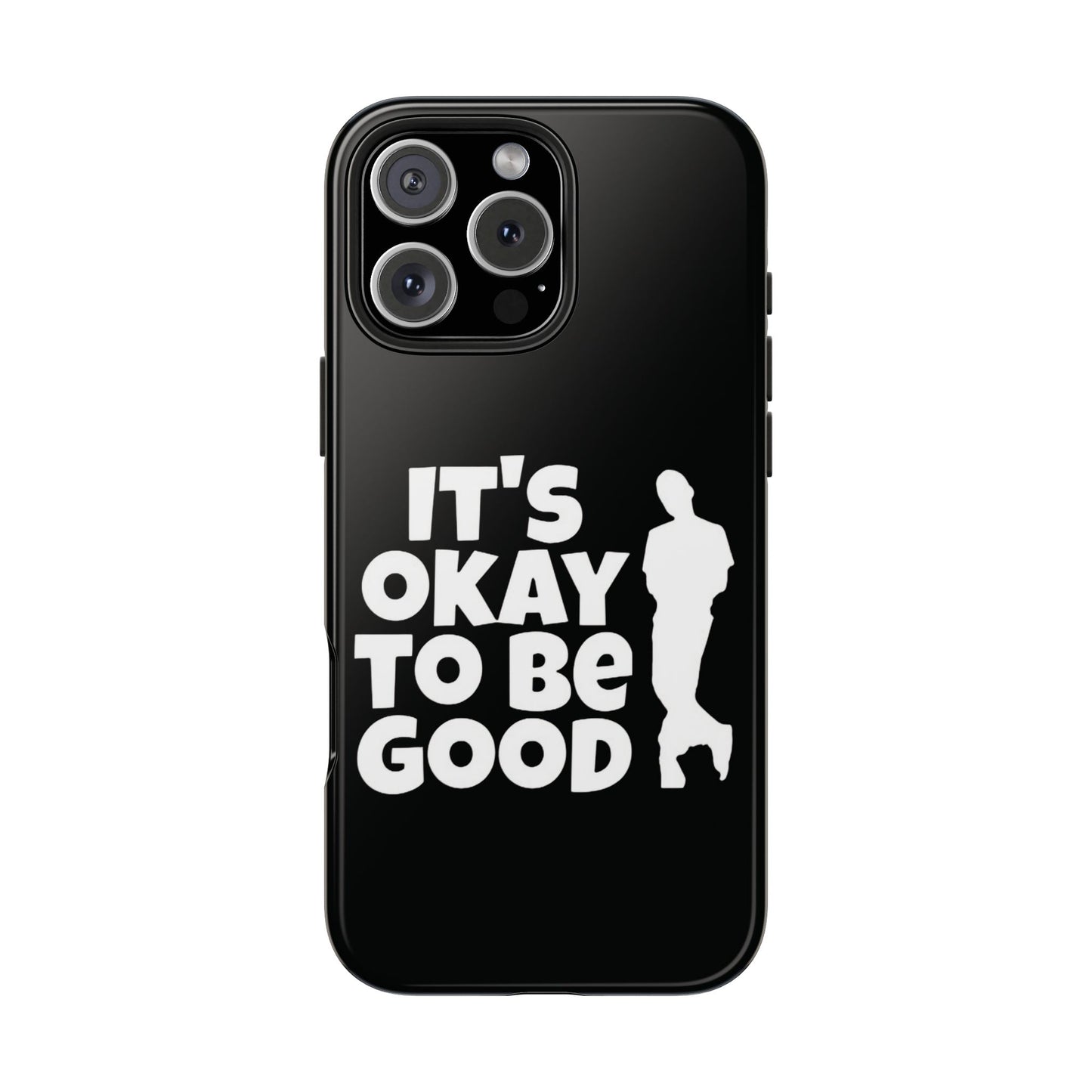 It's Okay To Be Good - Tough Phone Cases