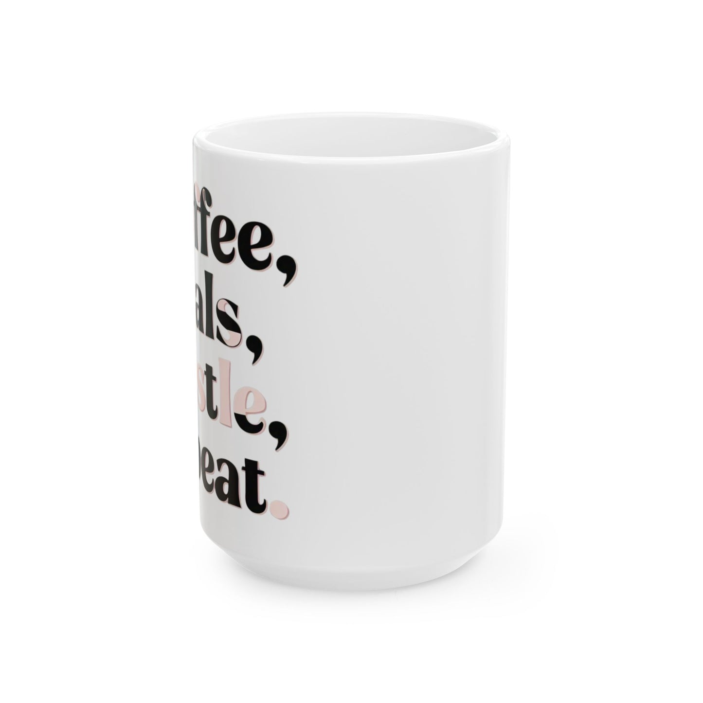 Coffee, Goals, Hustle, Repeat - Ceramic Mug (11oz & 15oz) - Creatively Designed Shop